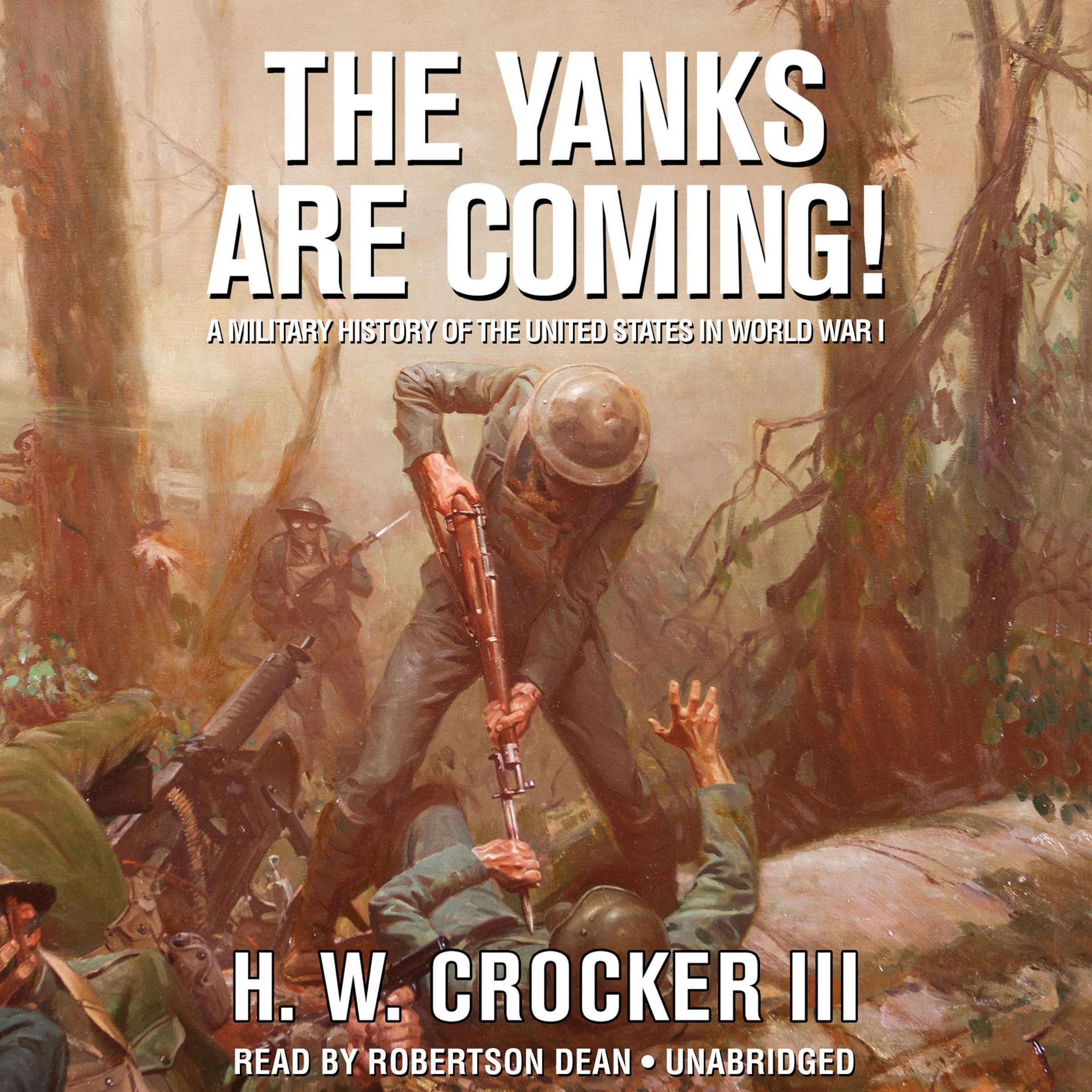The Yanks Are Coming!: A Military History of the United States in World War I