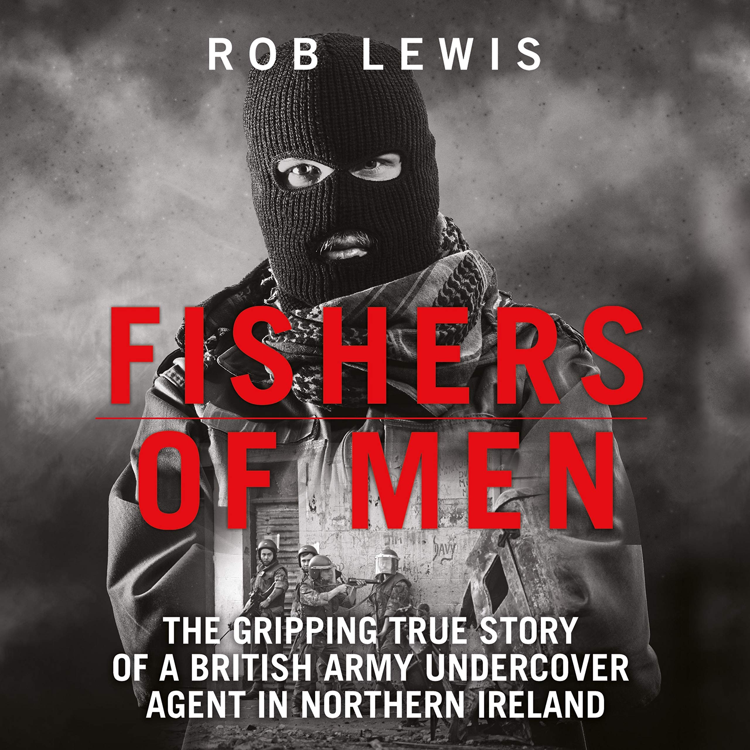 Cover art for Fishers of Men - The Gripping True Story of a British Undercover Agent in Northern Ireland