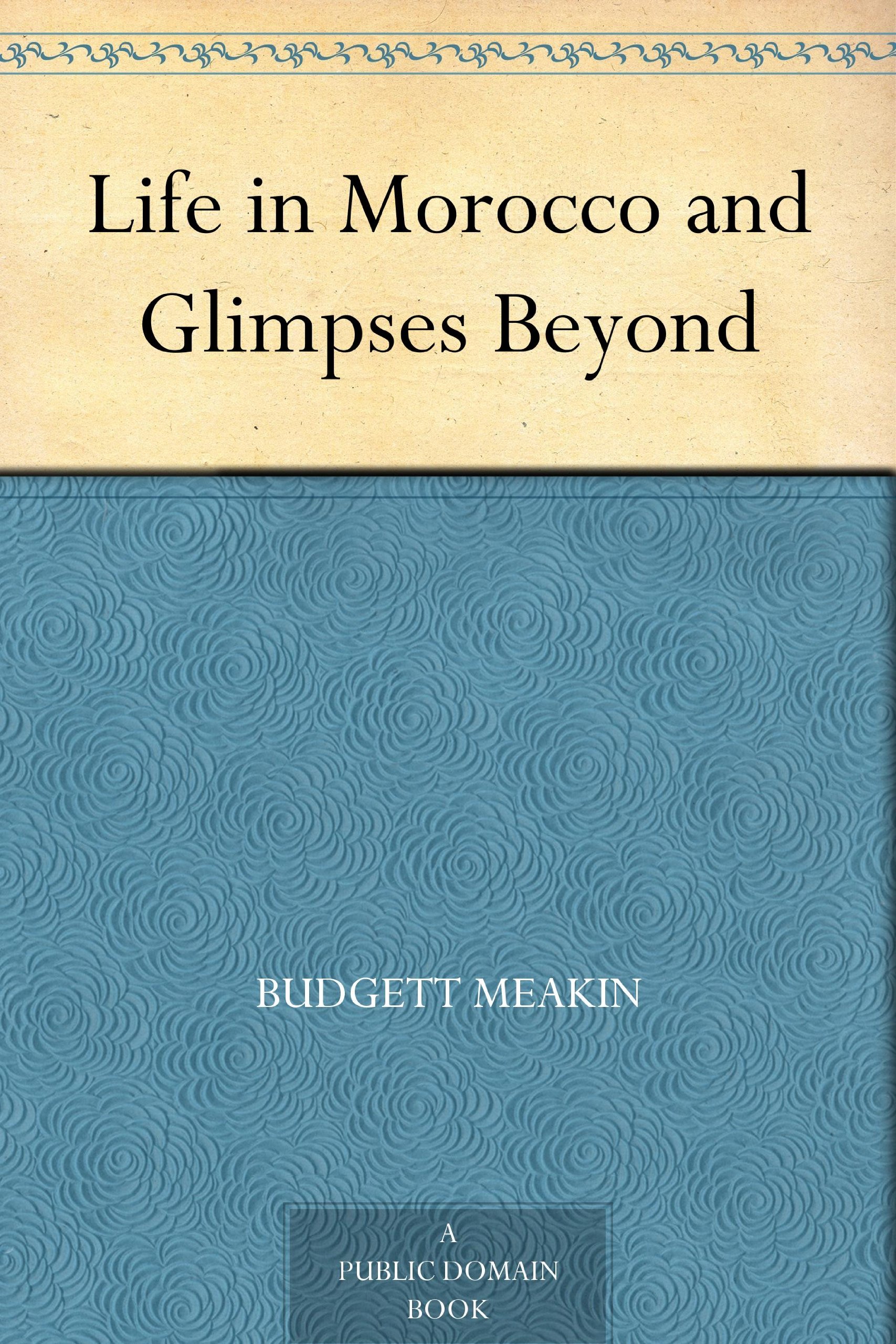 Life in Morocco and Glimpses Beyond