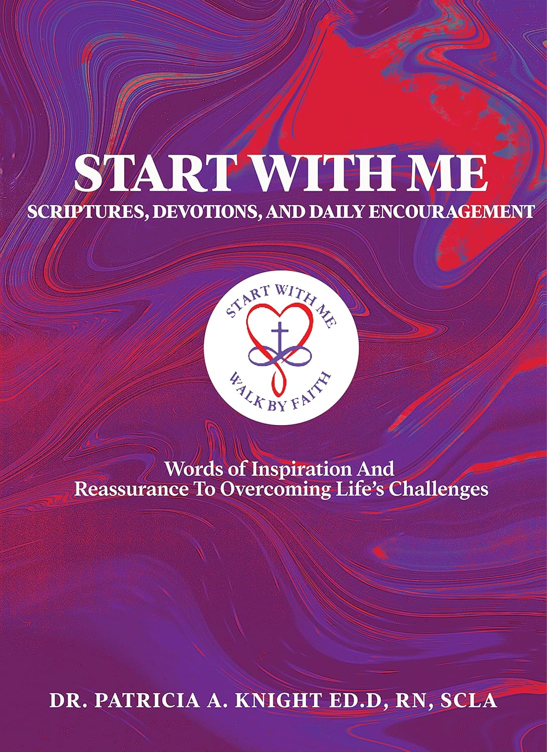Start with Me Scriptures, Devotions, and Daily Encouragement Words of Start with Me Scriptures, Devotions, and Daily Encouragement Words of