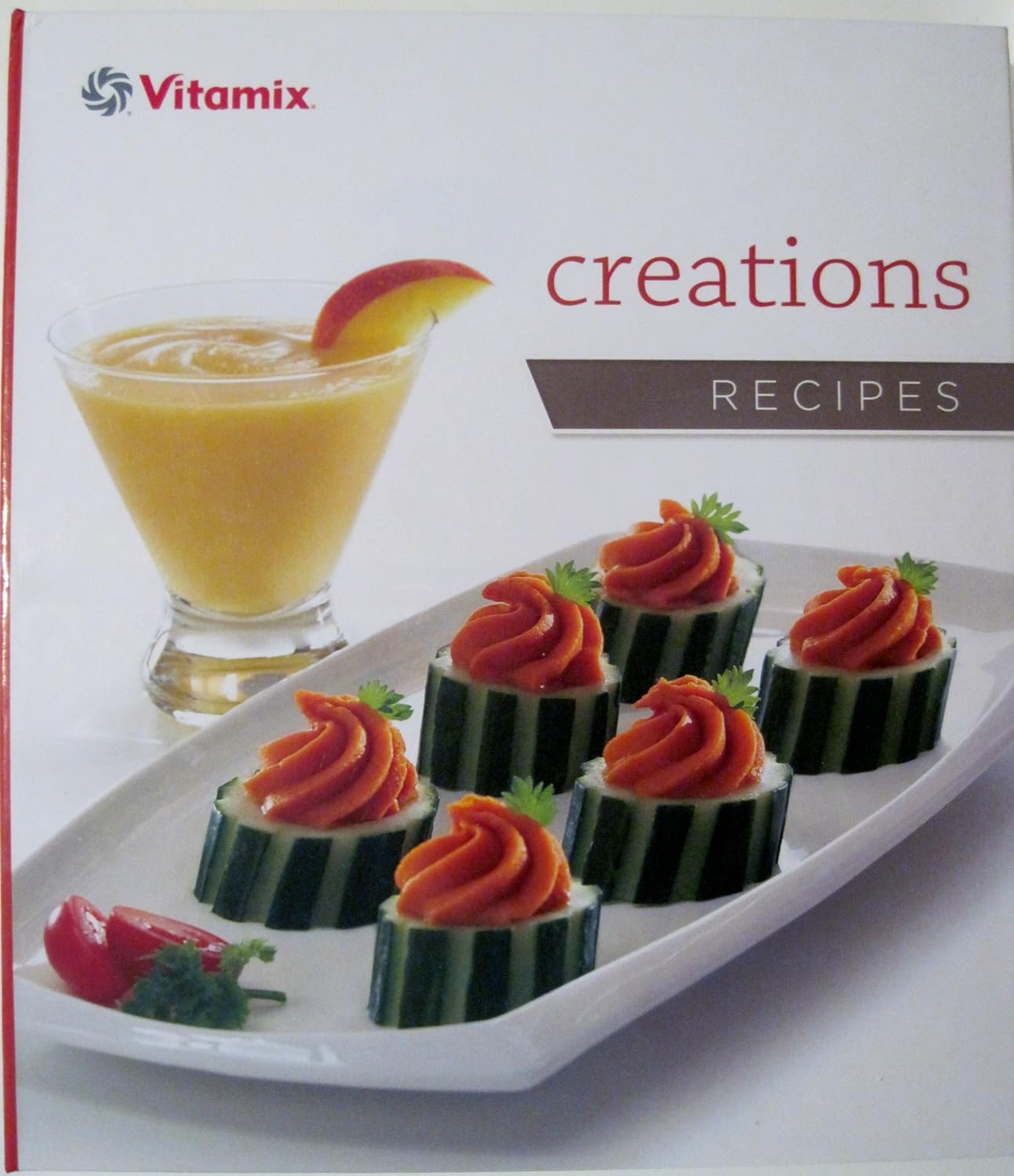 Vitamix Complete Creations Recipes Notebook Includes Beverages, Soups, Dips & Spreads, Sauces