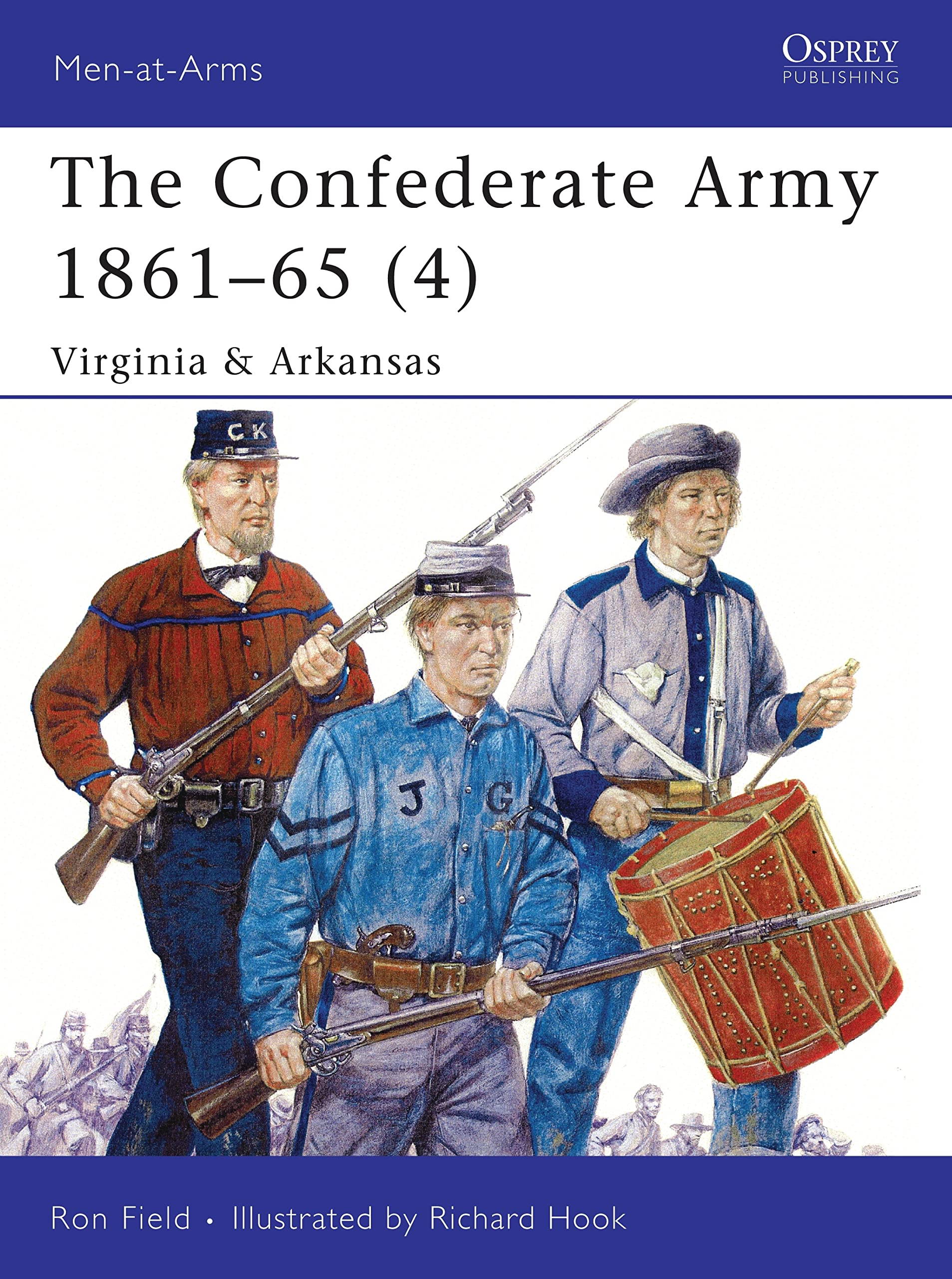 The Confederate Army 1861-65 (4): Virginia & Arkansas: v. 4 (Men-at-Arms)