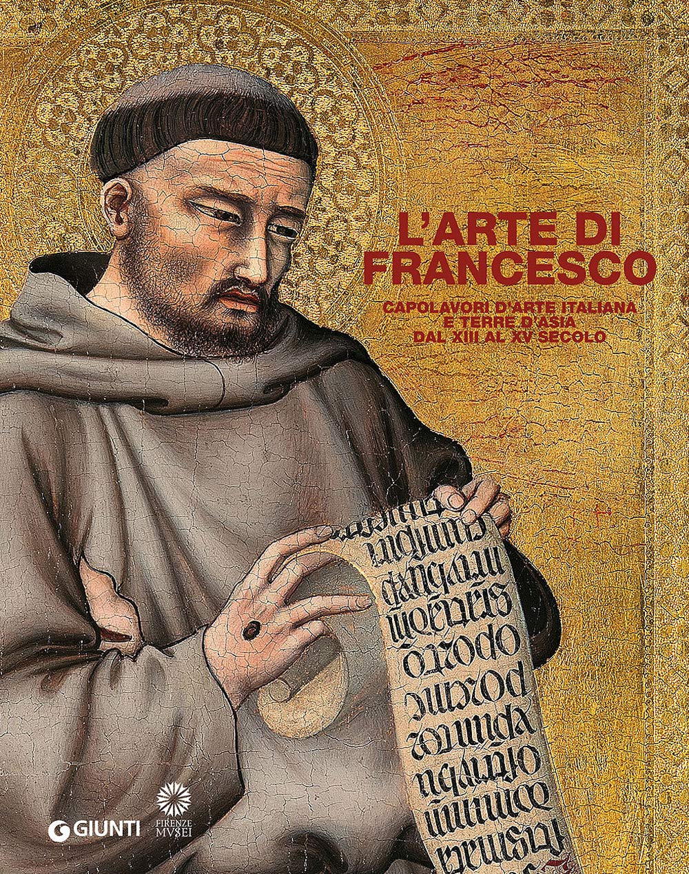L'arte di Francesco. Capolavori d'arte italiana e terre d'Asia dal XIII al XV secolo