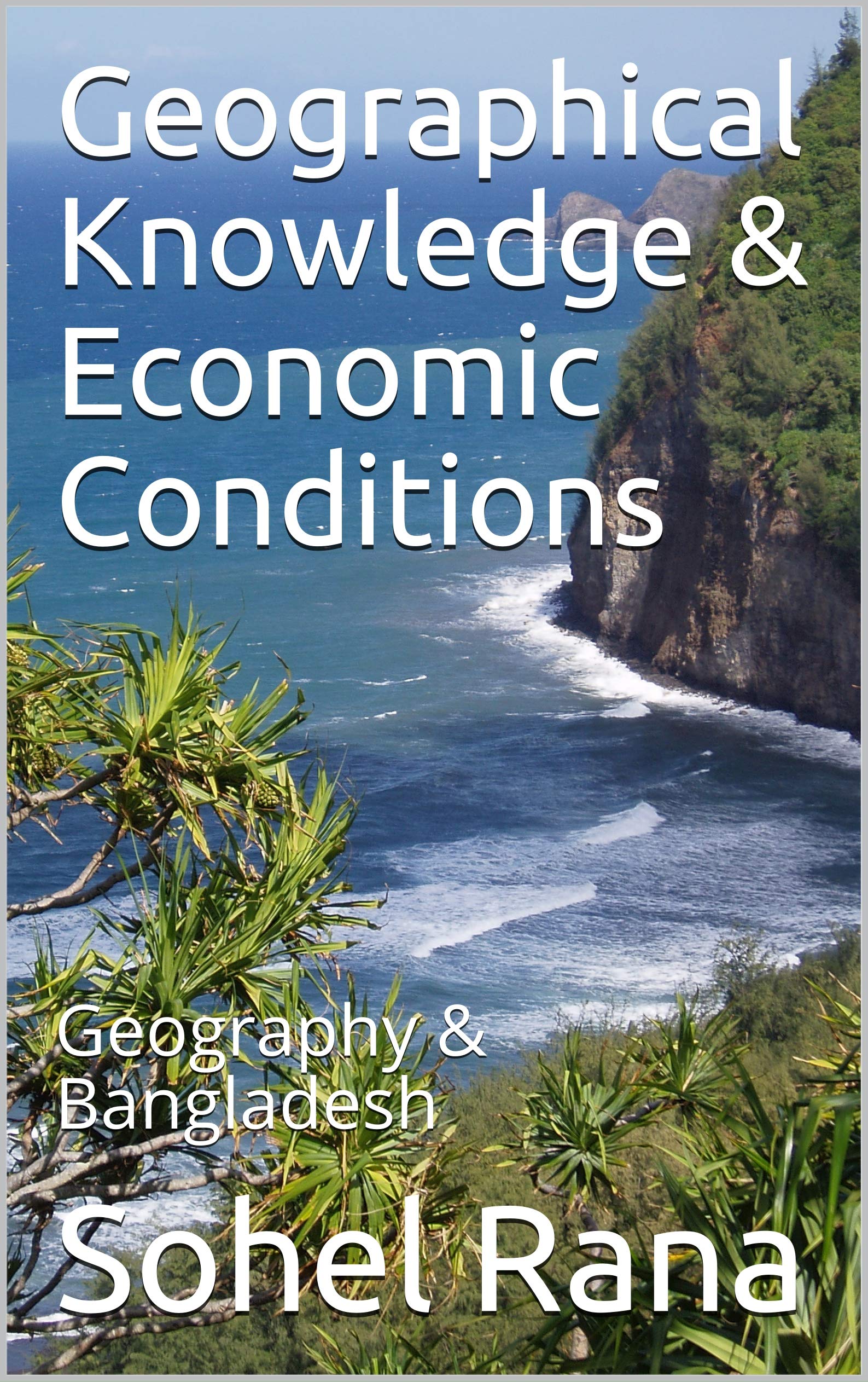 Geographical Knowledge & Economic Conditions : Geography & Bangladesh