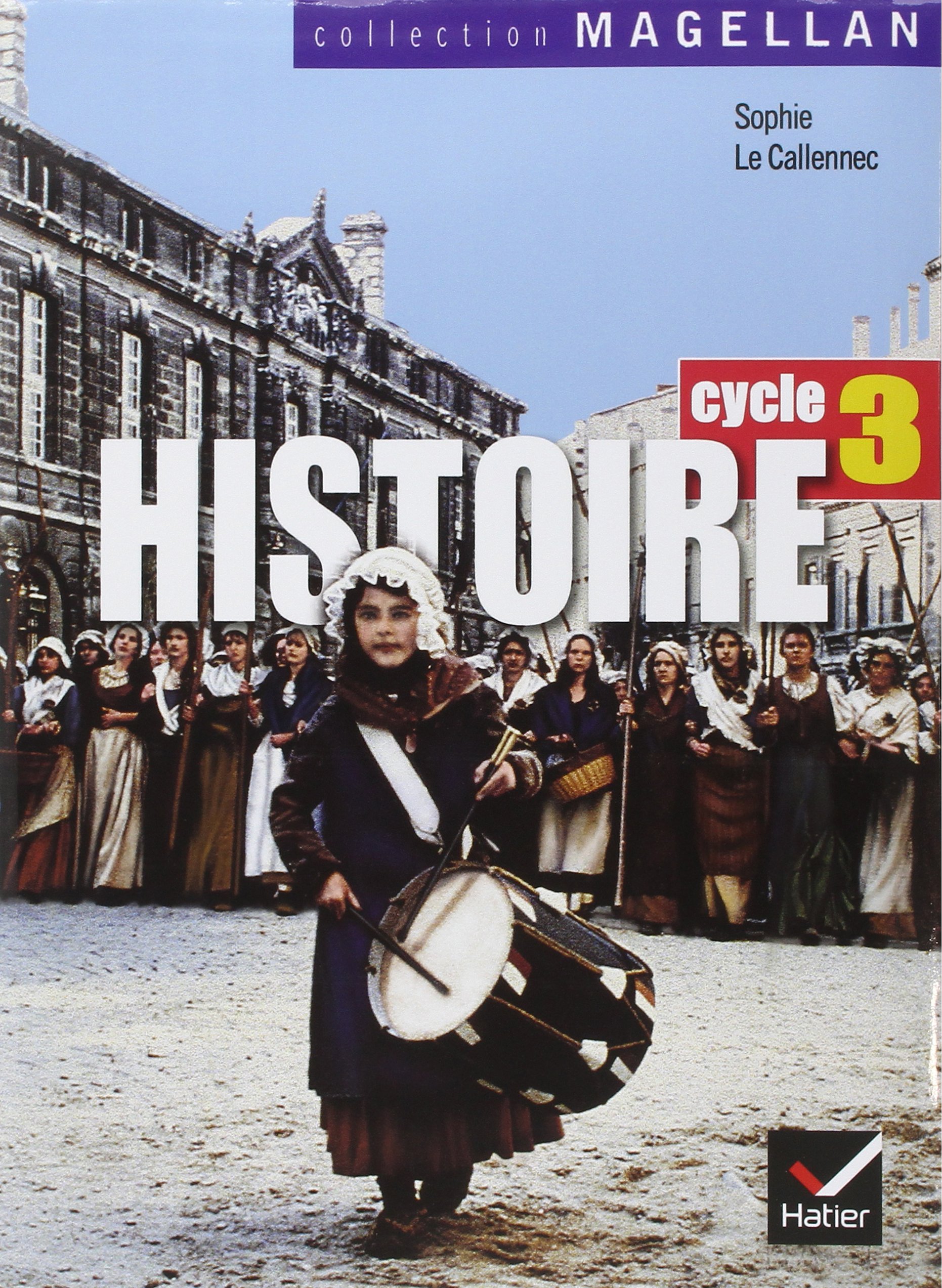 Histoire Cycle 3: Conforme Aux Programmes 2002 (French Edition)