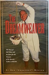 The Dreamweaver: The Story of Mel Fisher and His Quest for the Treasure of the Spanish Galleon Atocha