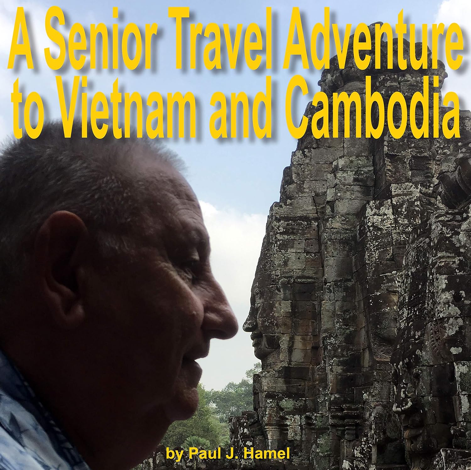 A Senior Travel Adventure to Vietnam and Cambodia      [Print Replica] Kindle Edition