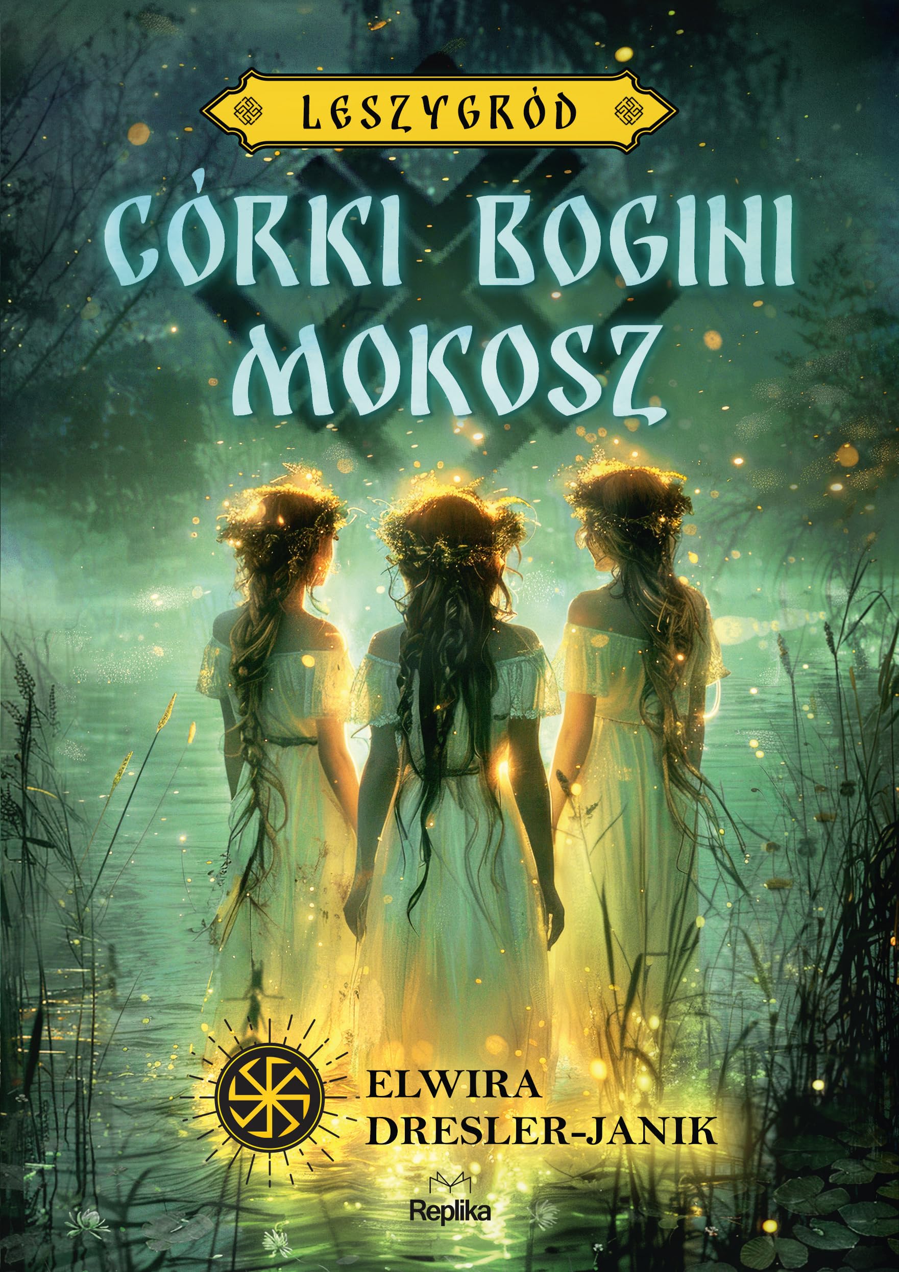 Córki bogini Mokosz Leszygród Tom 1: (barwione brzegi)