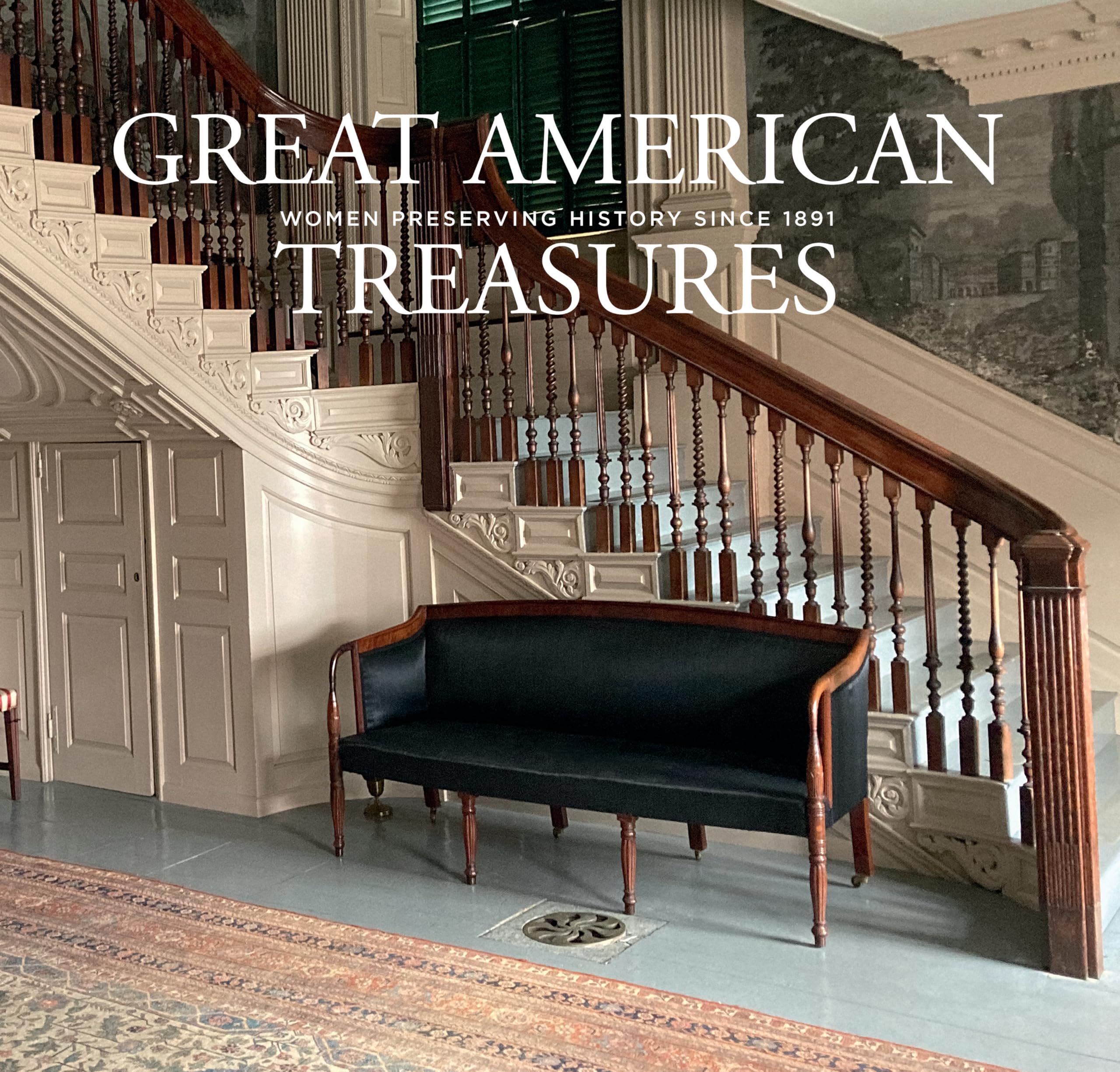 Great American Treasures:: Women Preserving History Since 1891