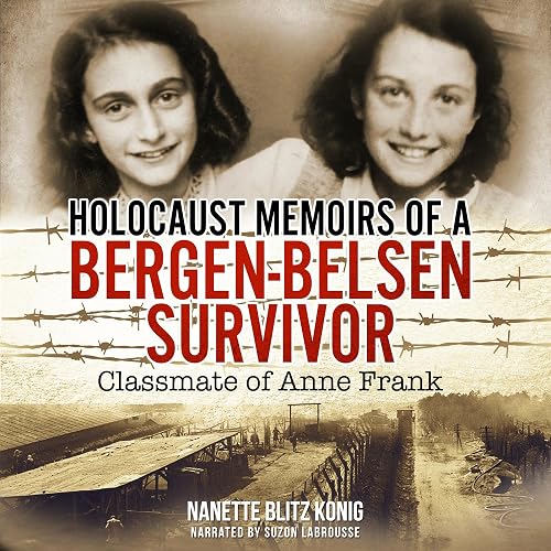 Holocaust Memoirs of a Bergen-Belsen Survivor: Classmate of Anne Frank (Holocaust Survivor Memoirs World War II, Book 9)