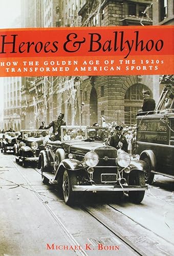 Heroes and Ballyhoo: How the Golden Age of the 1920s