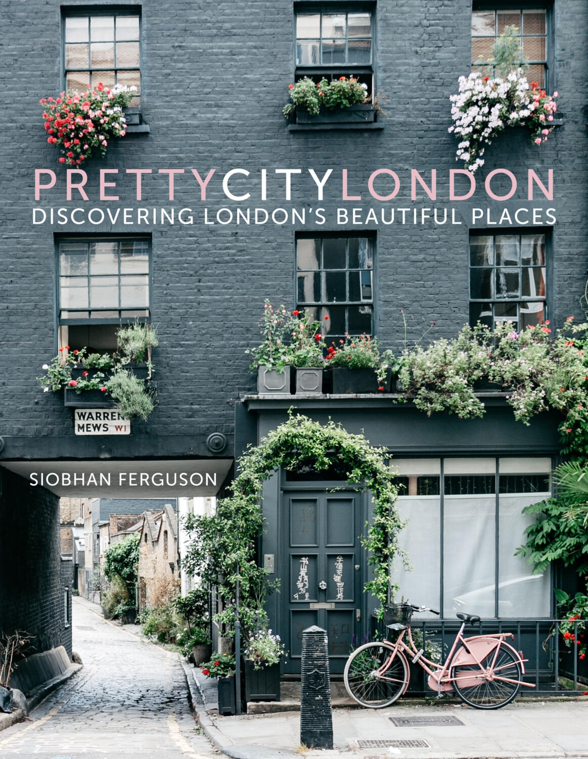 prettycitylondon: Discovering London's Beautiful Places: 1 (The Pretty Cities) Hardcover – 1 July 2018