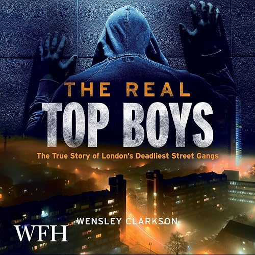 The Real Top Boys: The True Story of London's Deadliest Street Gangs