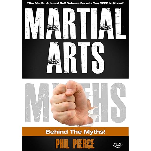 Martial Arts: Behind the Myths! (The Martial Arts and Self Defense Secrets You NEED to Know!)