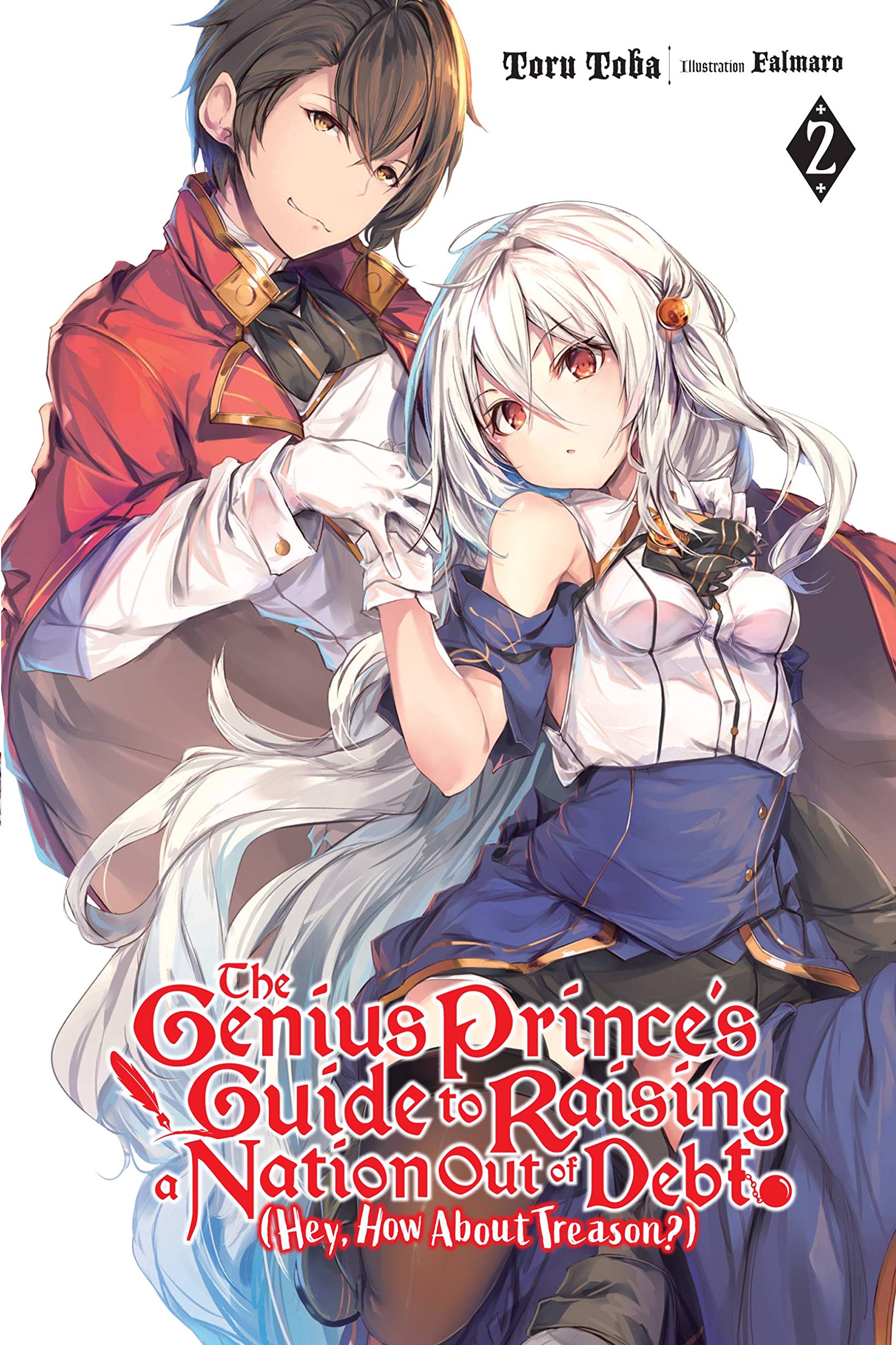 The Genius Prince's Guide to Raising a Nation Out of Debt (Hey, How About Treason?), Vol. 2 LN: Volume 2 (GENIUS PRINCE RAISING NATION DEBT TREASON NOVEL SC)
