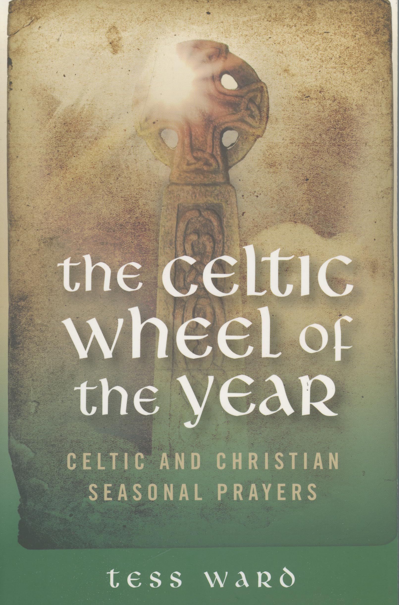 Celtic Wheel of the Year: Old Celtic and Christian Prayers