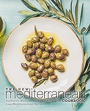 The New Mediterranean Cookbook: Authentic Mediterranean Cooking with Easy Mediterranean Recipes (2nd Edition)