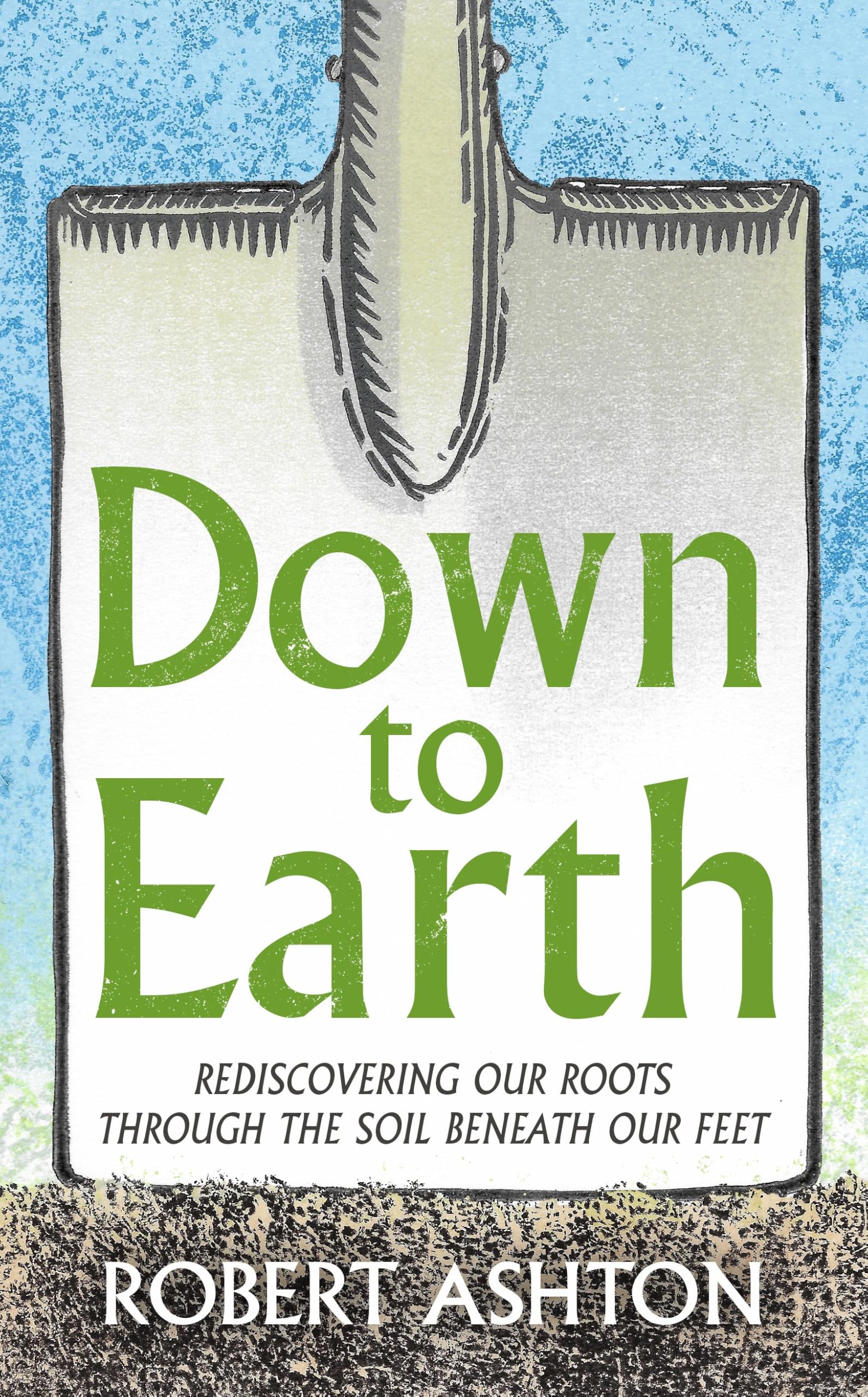 Down to Earth: Rediscovering our roots through the soil beneath our feet