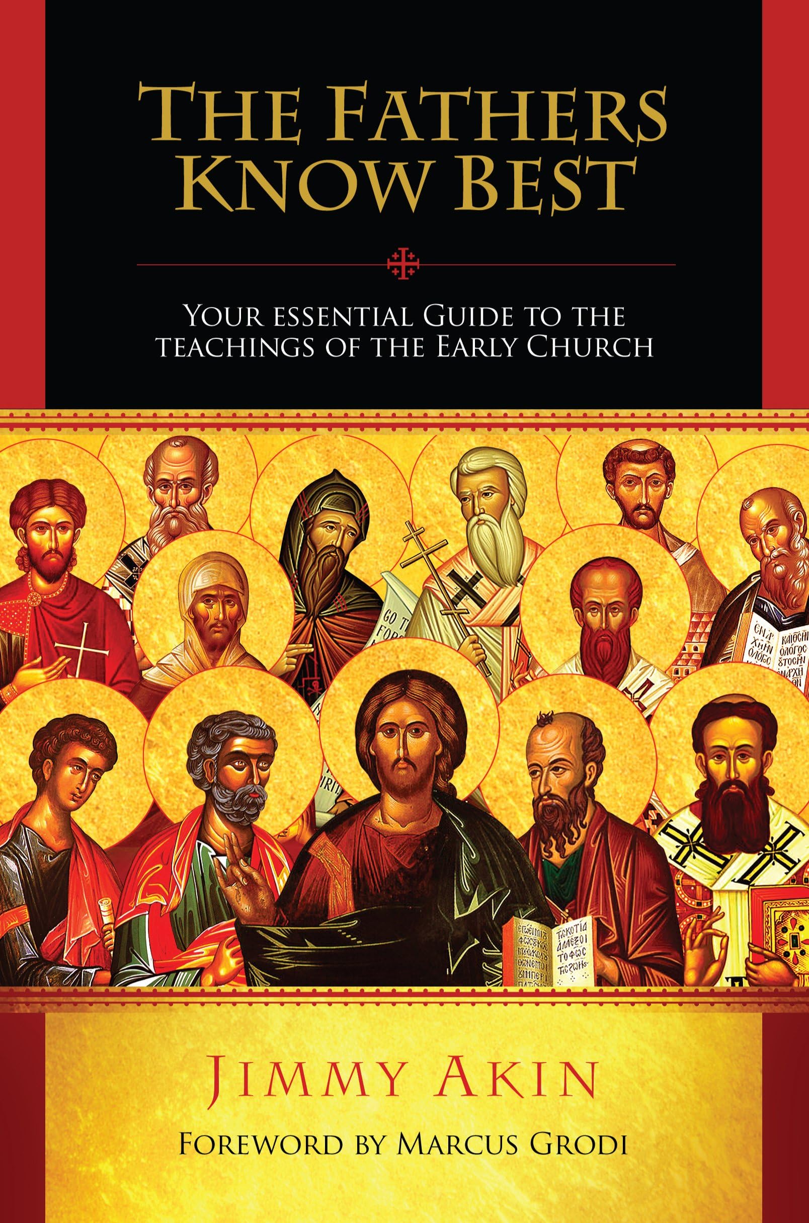 The Fathers Know Best: Your Essential Guide to the Teachings of the Early Church Paperback – November 30, 2010