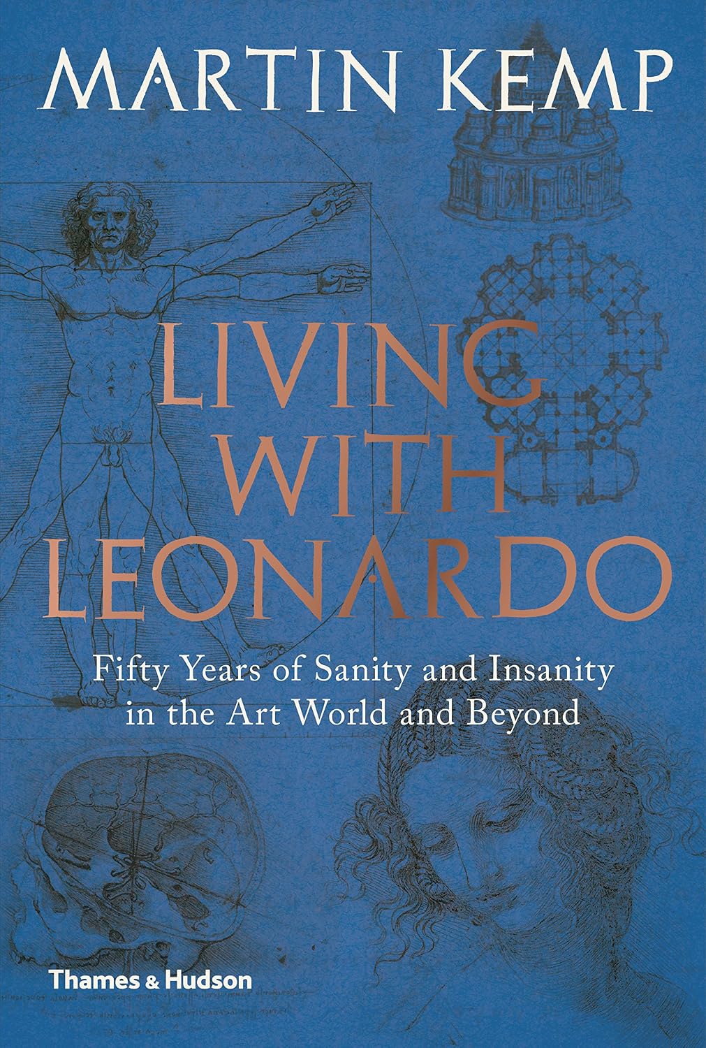 Living with Leonardo: Fifty Years of Sanity and Insanity in the Art World and Beyond