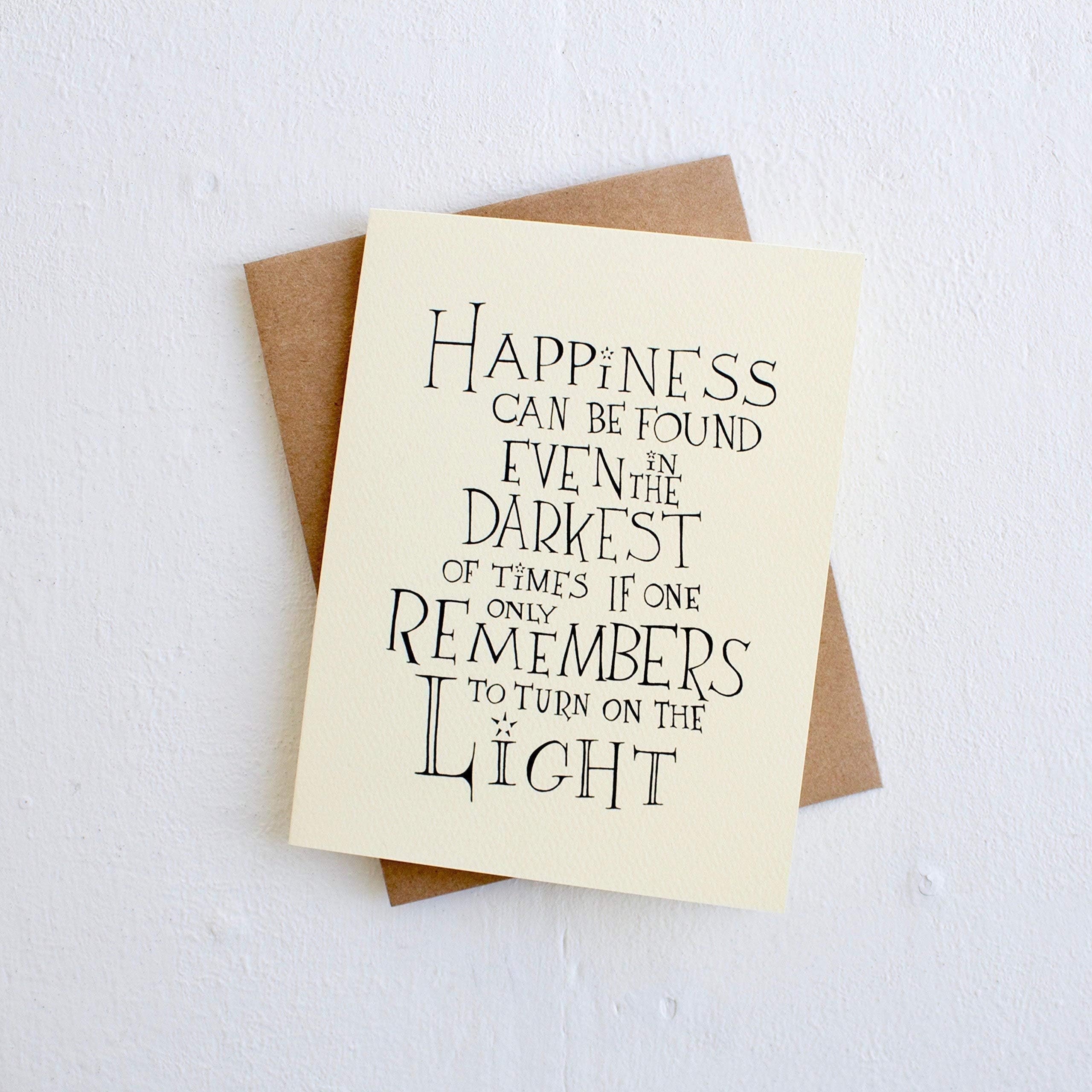 Happiness Can Be Found in The Darkest of Times - Handmade Greeting Card with A2 Envelope Inspirational Quote Card