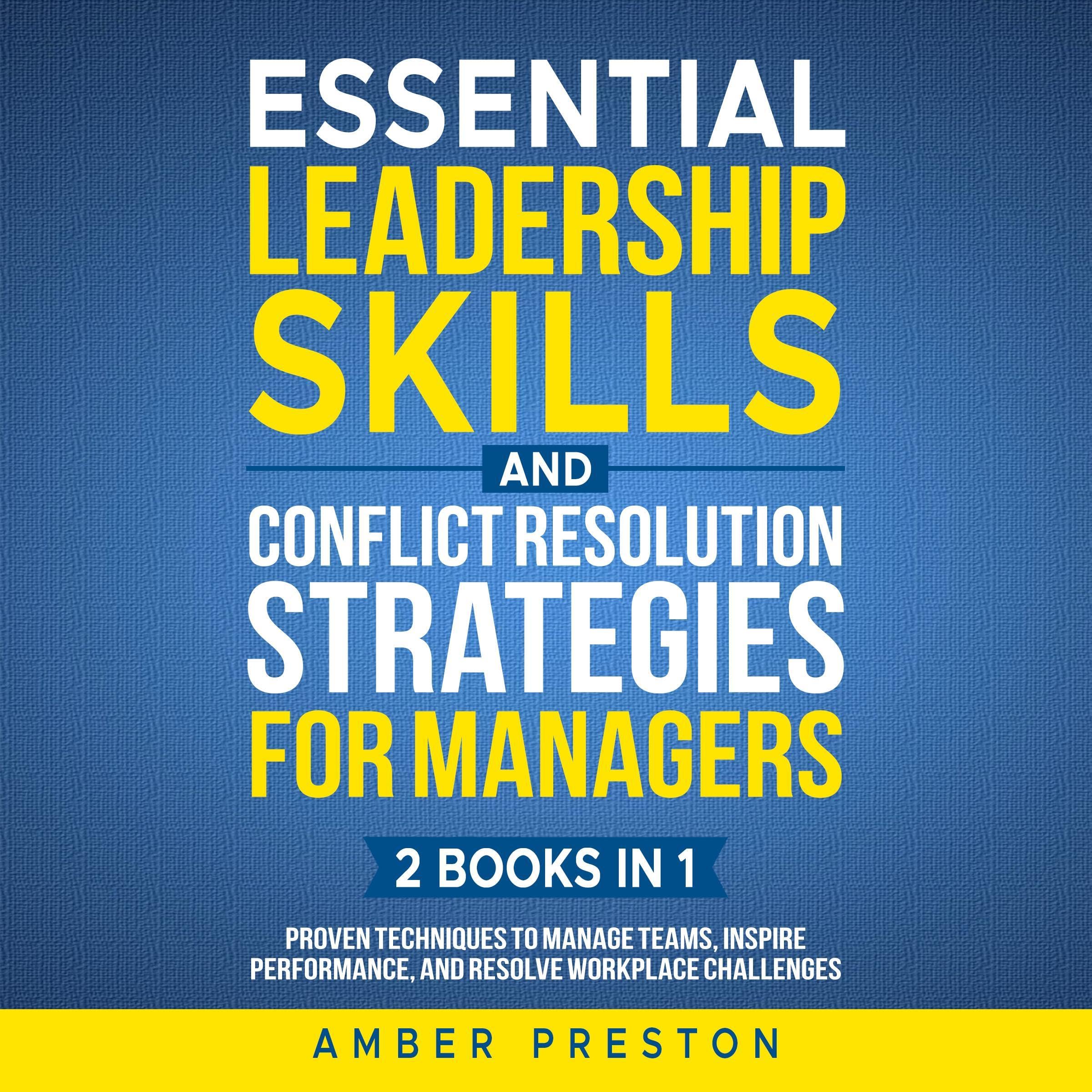 Cover art for Essential Leadership Skills and Conflict Resolution Strategies for Managers (2 books in 1)