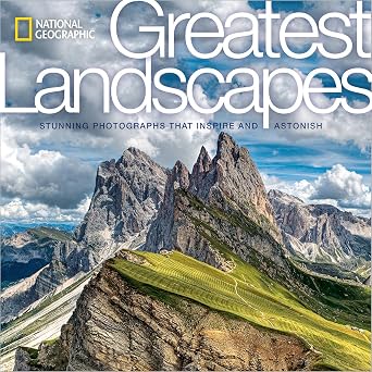 National Geographic Greatest Landscapes Stunning Photographs That Inspire and Astonish
