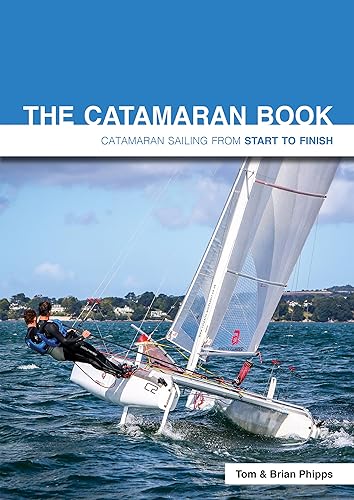 The Catamaran Book: Catamaran Sailing From Start to Finish