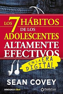 Los 7 hábitos de los adolescentes altamente efectivos: La mejor guía práctica para que los jóvenes alcancen el éxito / The 7 Habits of Highly Effective Teens