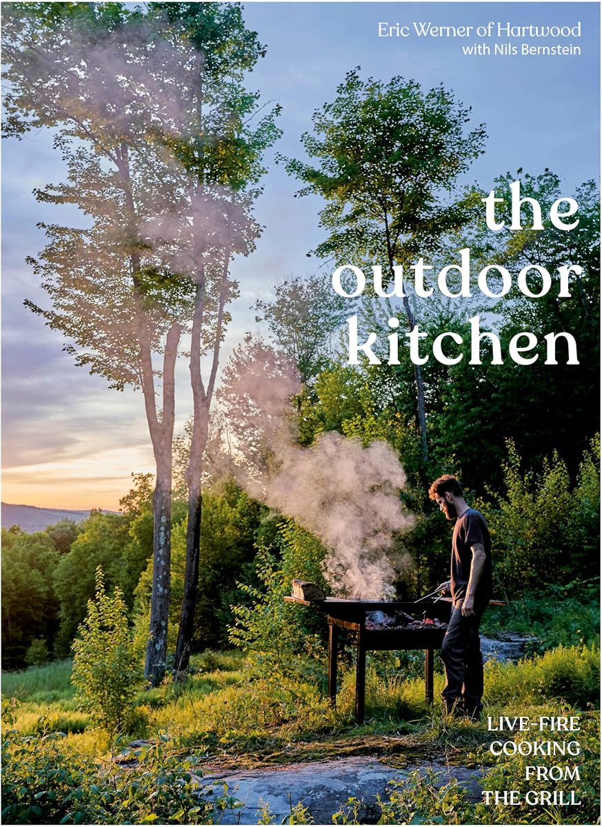 The Outdoor Kitchen: Live-Fire Cooking from the Grill [A Cookbook]