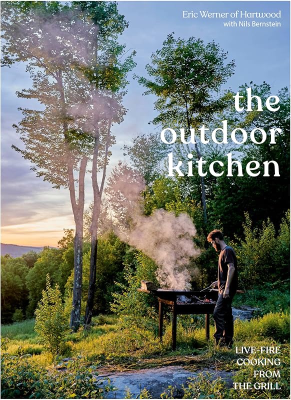 The Outdoor Kitchen: Live-Fire Cooking from the Grill [A Cookbook]