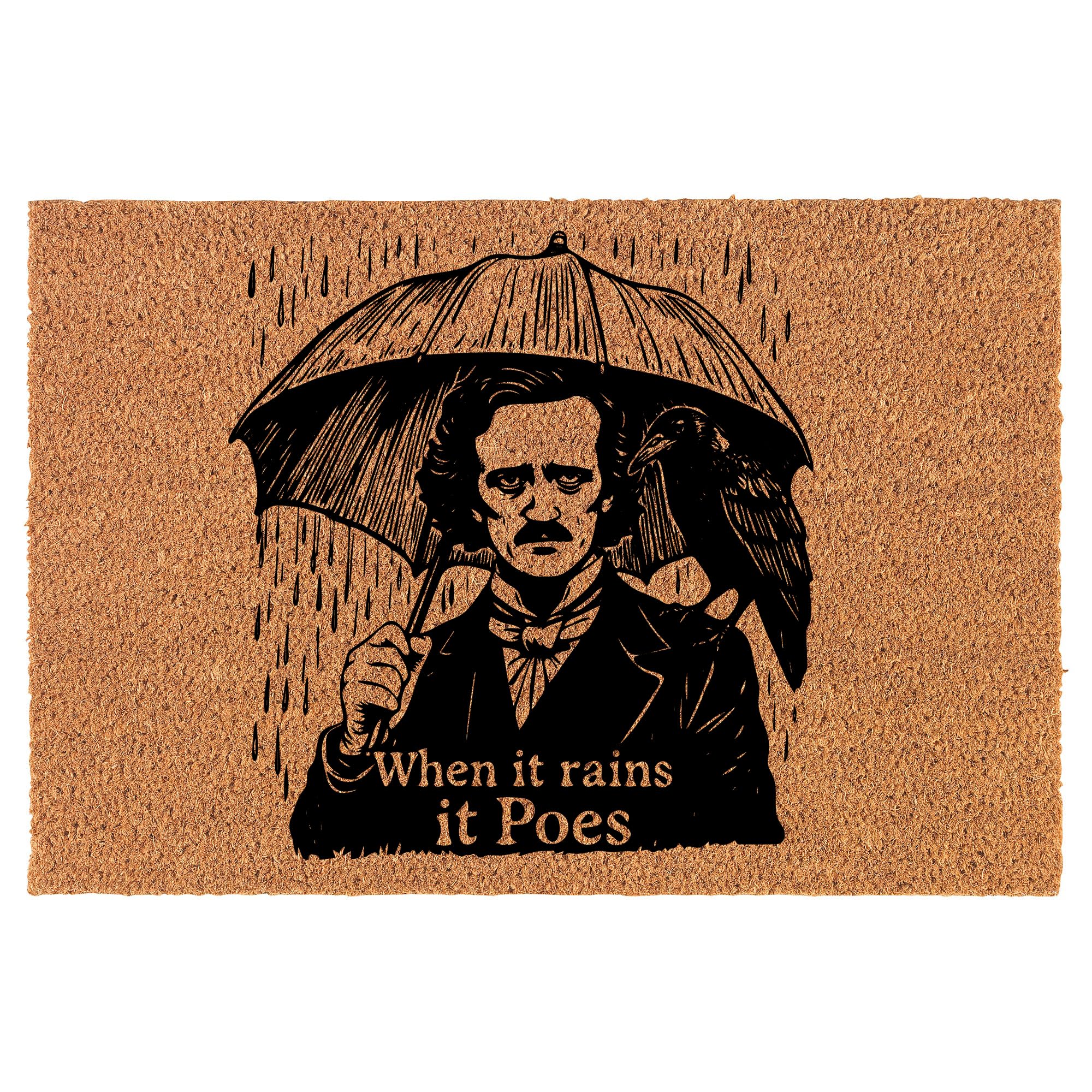 Welcome Doormat Coco Coir Door Mat Gift When It Rains It Poes Edgar Allan Poe Literature Funny (24" x 16")