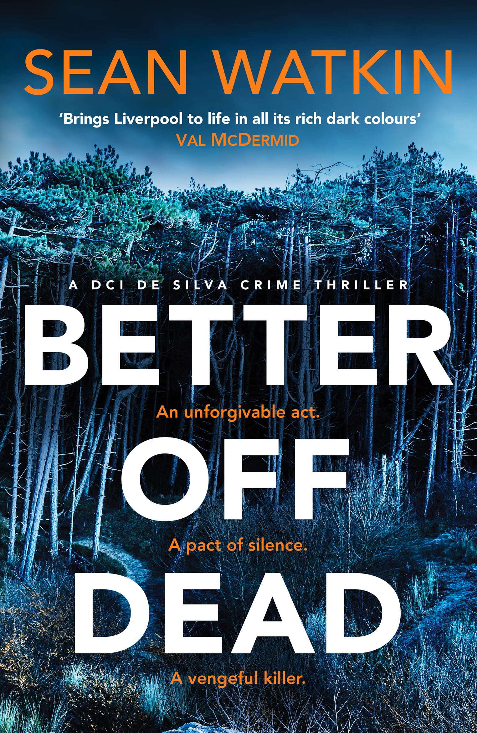 Better Off Dead: An unmissable Liverpool-set police procedural novel from a rising star in crime thriller fiction (DCI de Silva Crime Thrillers, 2)