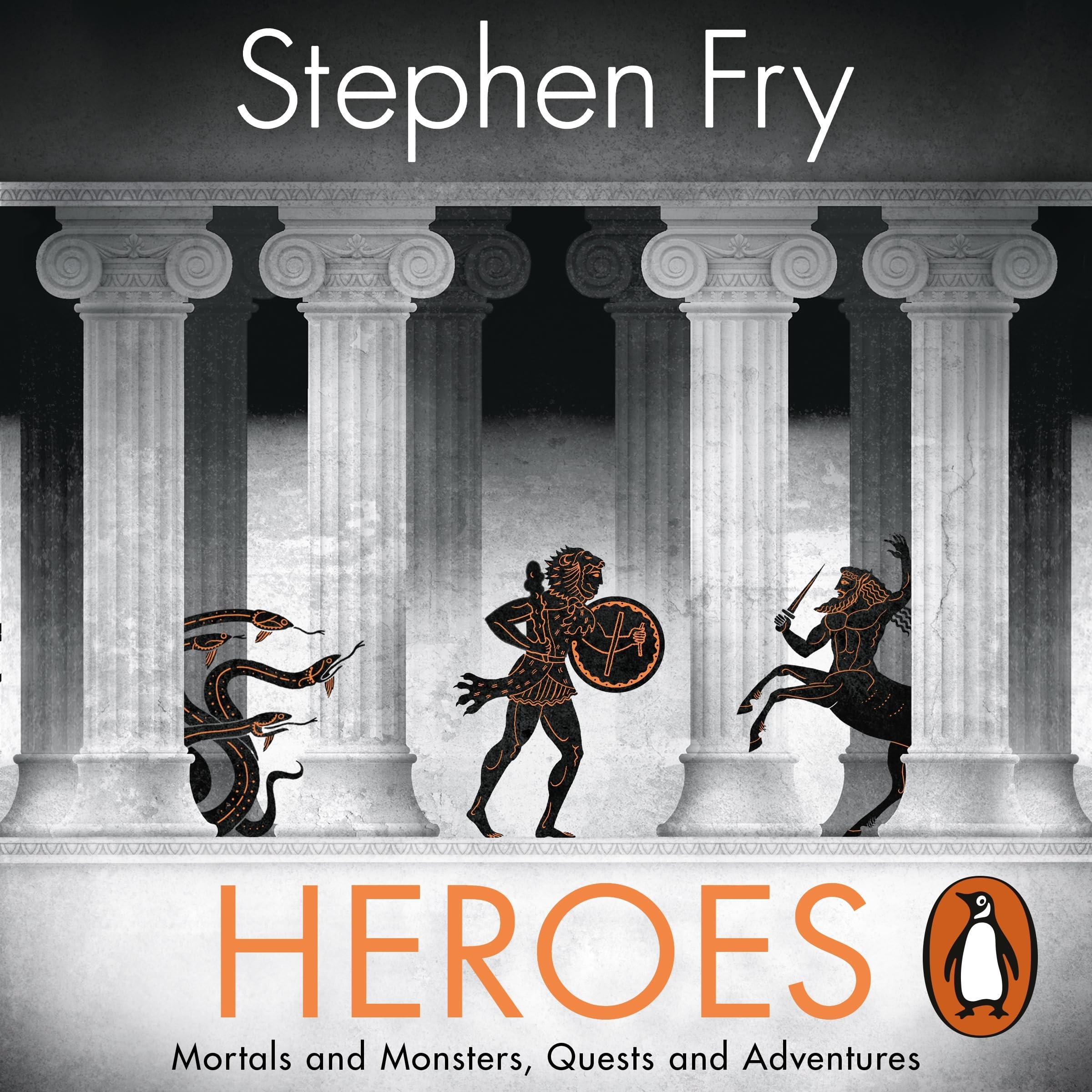 Heroes: The myths of the Ancient Greek heroes retold: 2 (Stephen