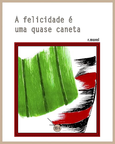 A felicidade é uma quase caneta (Coleção "Campanha do Flamengo no Brasileirão 2017" Livro 34)