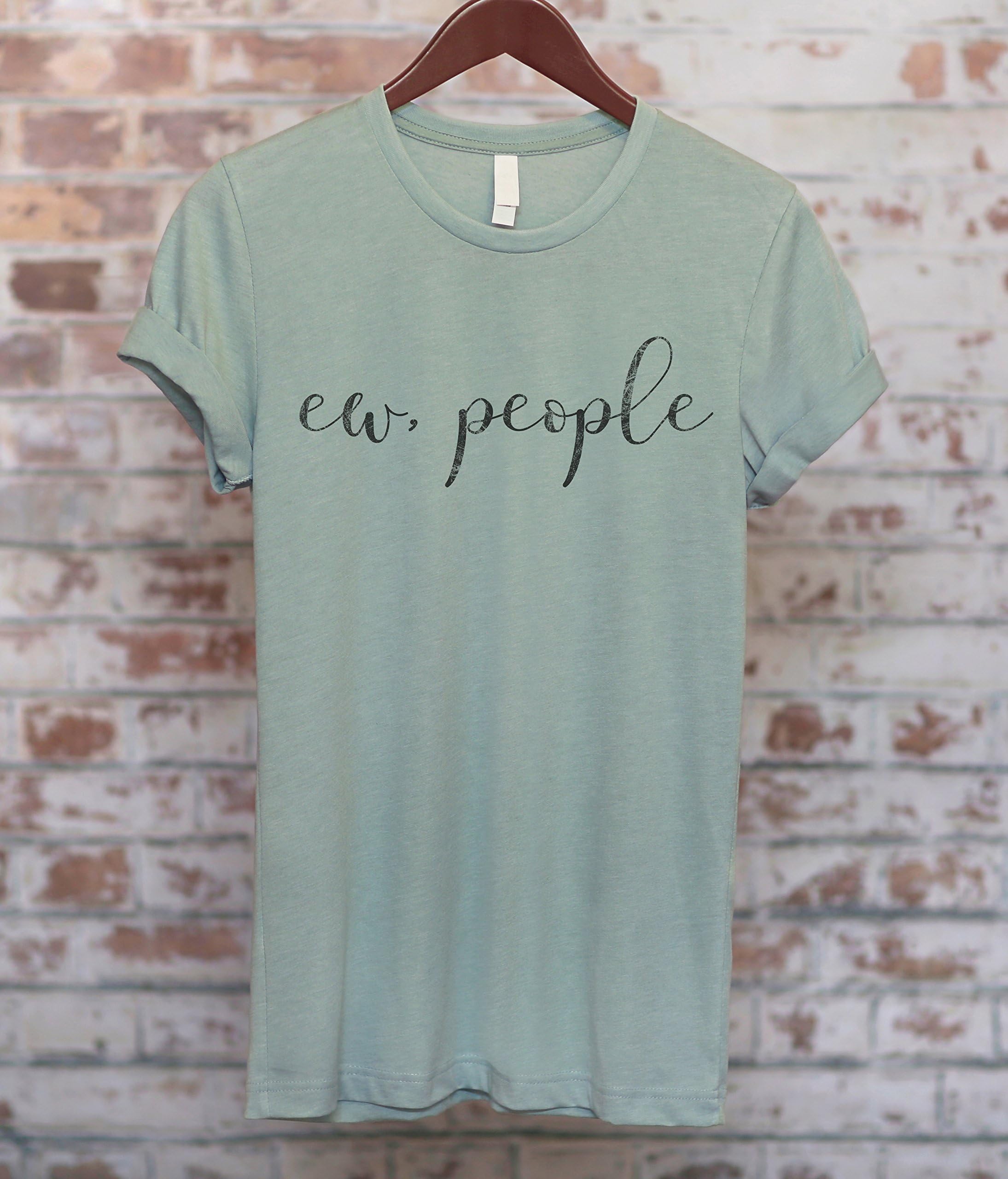 Ew, People Short-Sleeve Ladies Unisex T-Shirt, Cute Funny Sarcastic Shirt, Funny Gift, Introvert shirt
