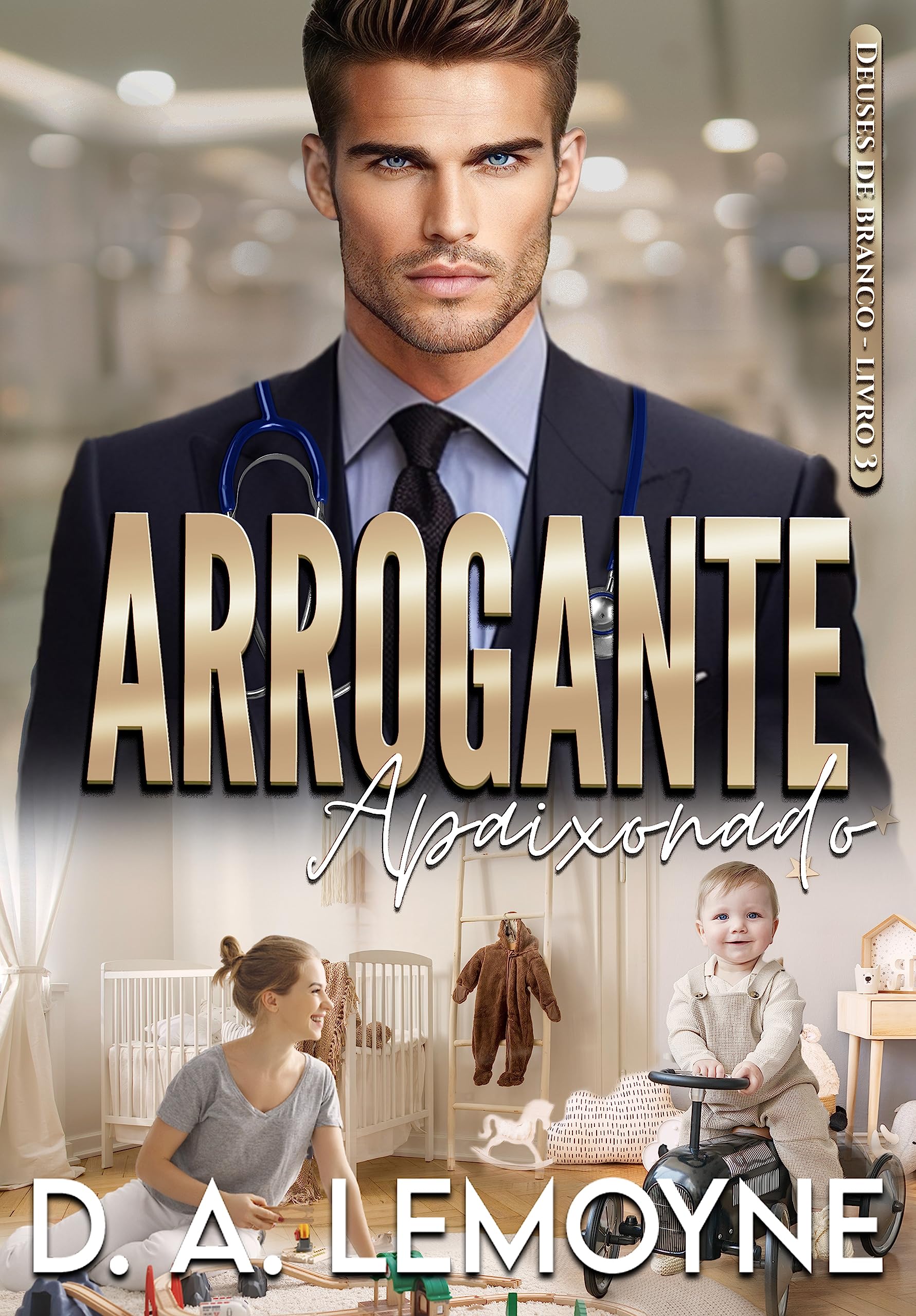 Arrogante Apaixonado: Série Deuses de Branco - Livro 3 (Portuguese Edition)