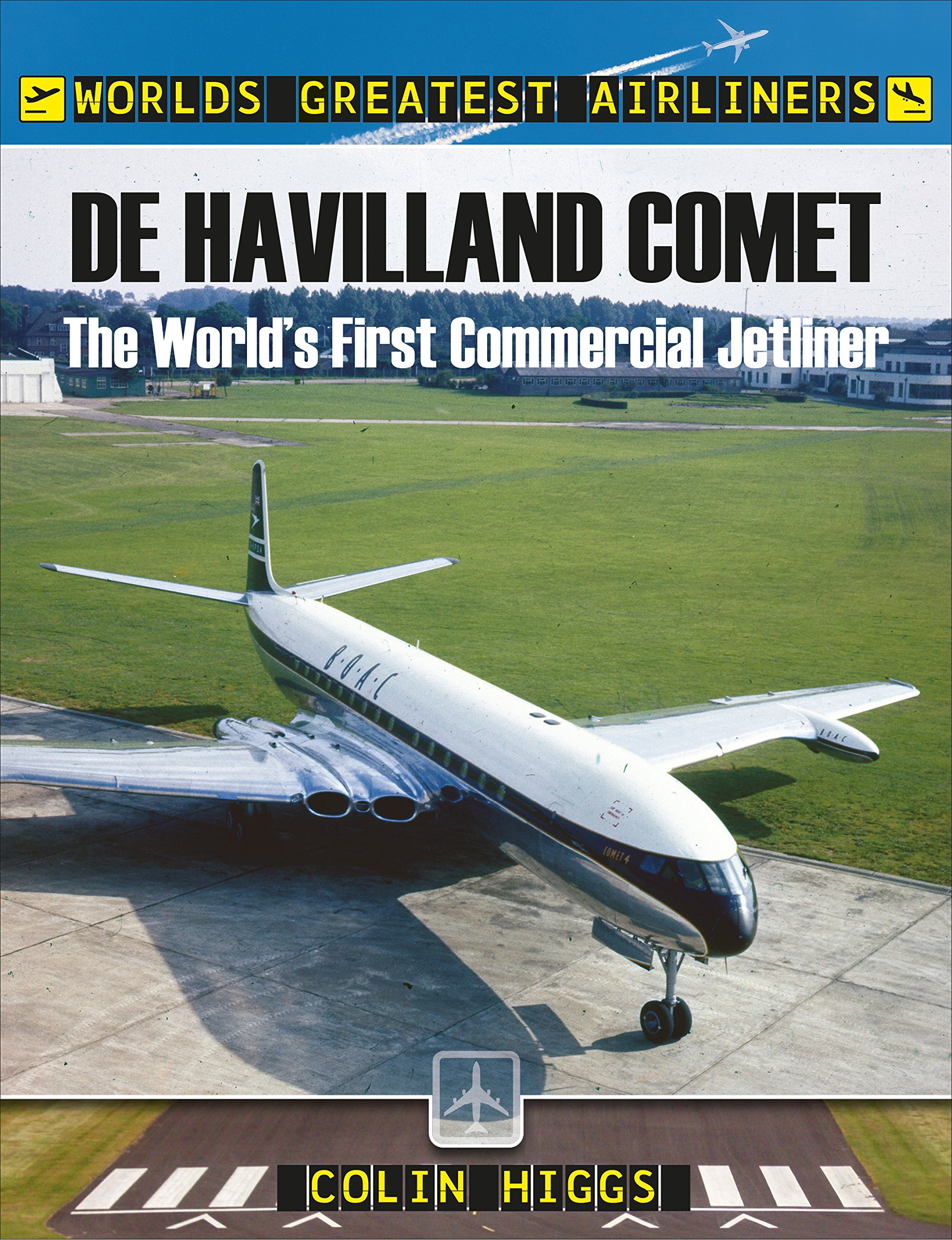 De Havilland Comet: The World's First Commercial Jetliner (World's Greatest Airliners)
