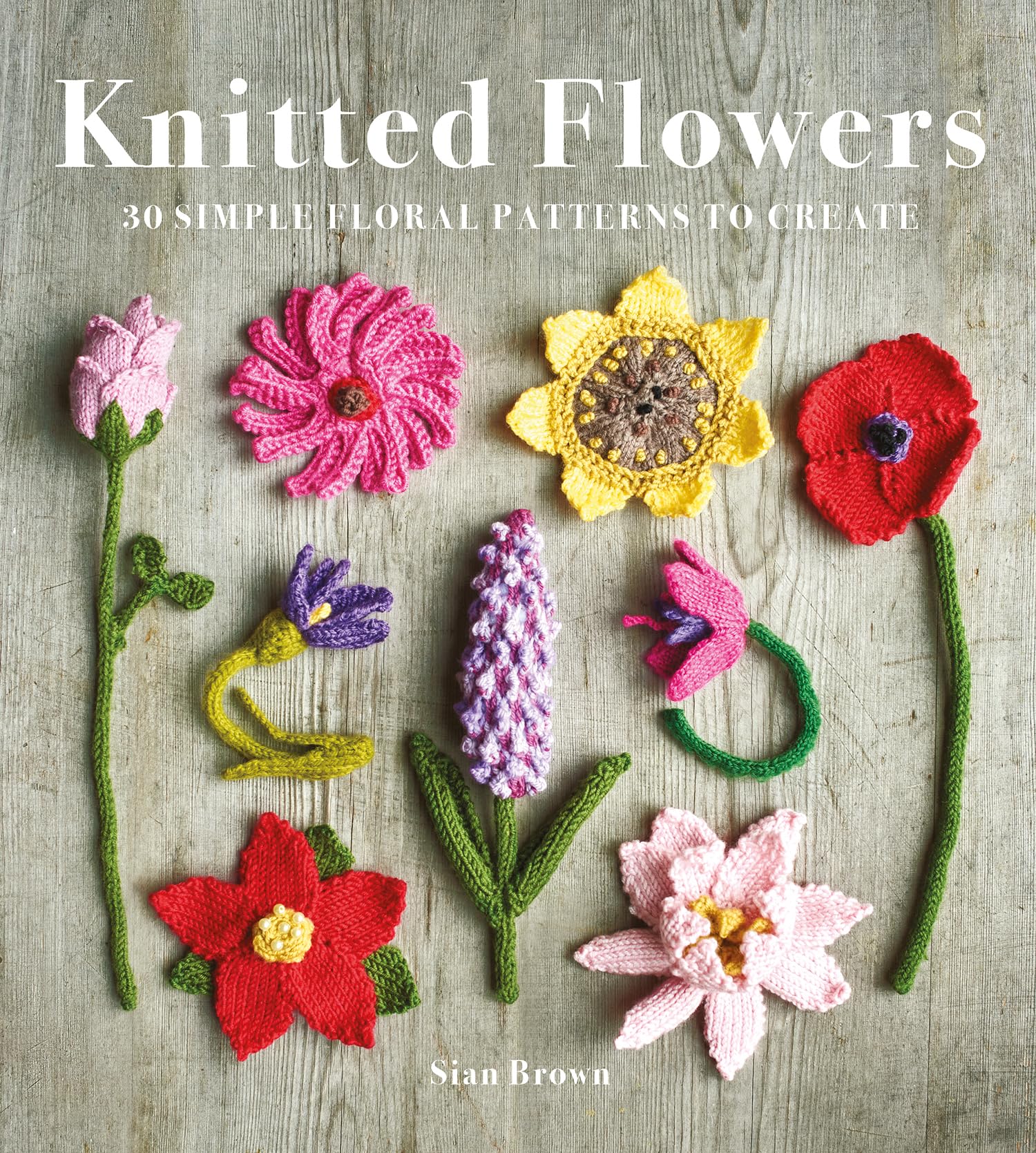 Knitted Flowers 30 Simple Floral Patterns to Create