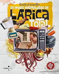 Receitas de Guerrilha do Mundo Maravilhoso de Larica Total