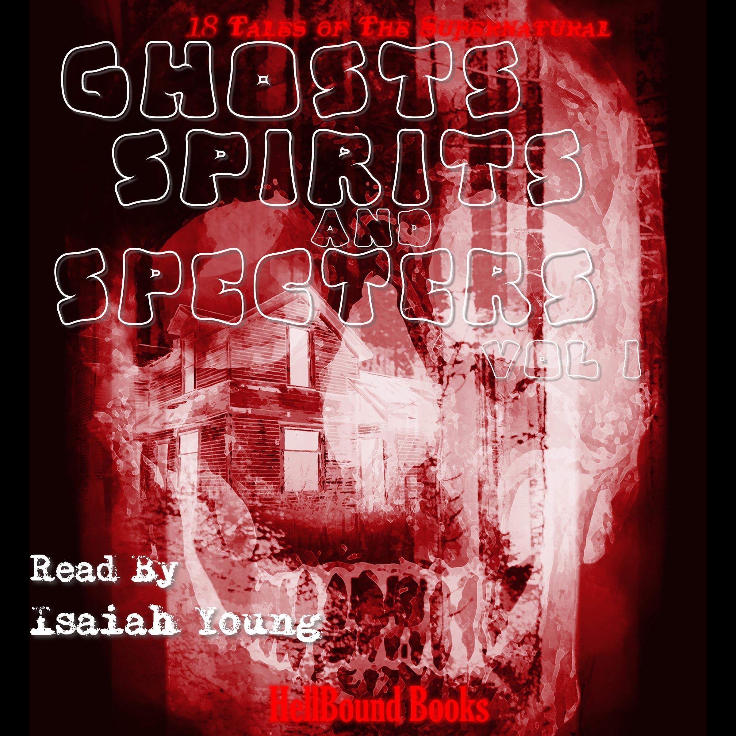 Ghosts, Spirits and Specters: Vol 1