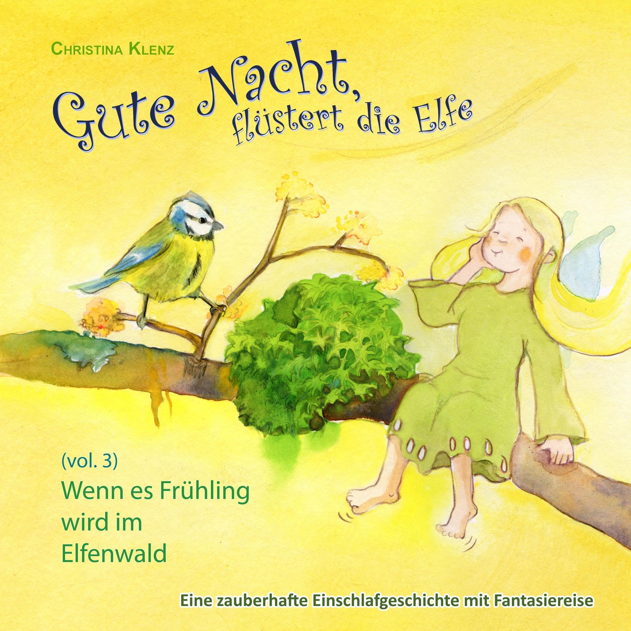 Gute Nacht, flüstert die Elfe 3: Wenn es Frühling wird im Elfenwald - Eine zauberhafte Einschlafgeschichte mit Fantasiereise