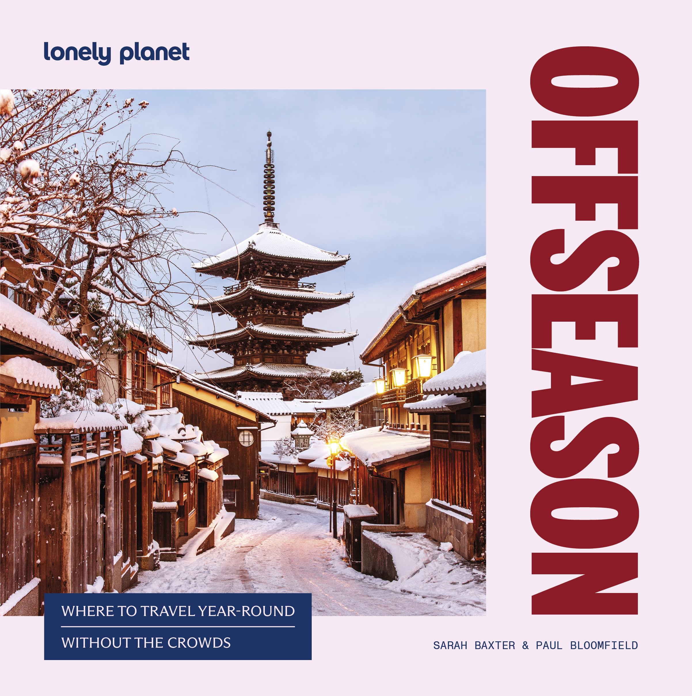 Lonely Planet Offseason: Amazing Crowd Free Trips | 100 Top Destinations During Off Peak Times | Trip Planning Advice & Tips with Stunning Photography
