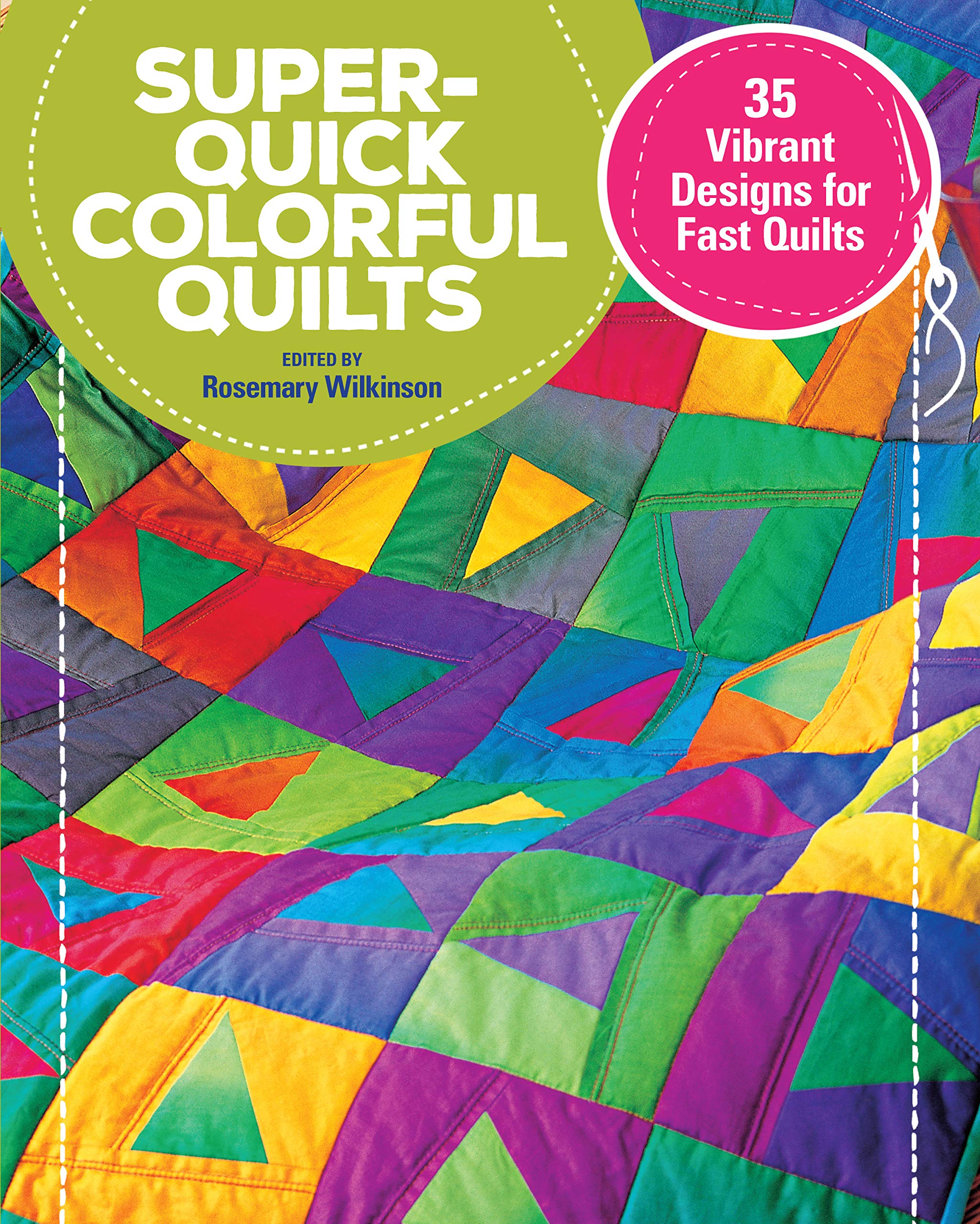 Super Quick Colourful Quilts: 20 Vibrant Designs for Fast Quilts