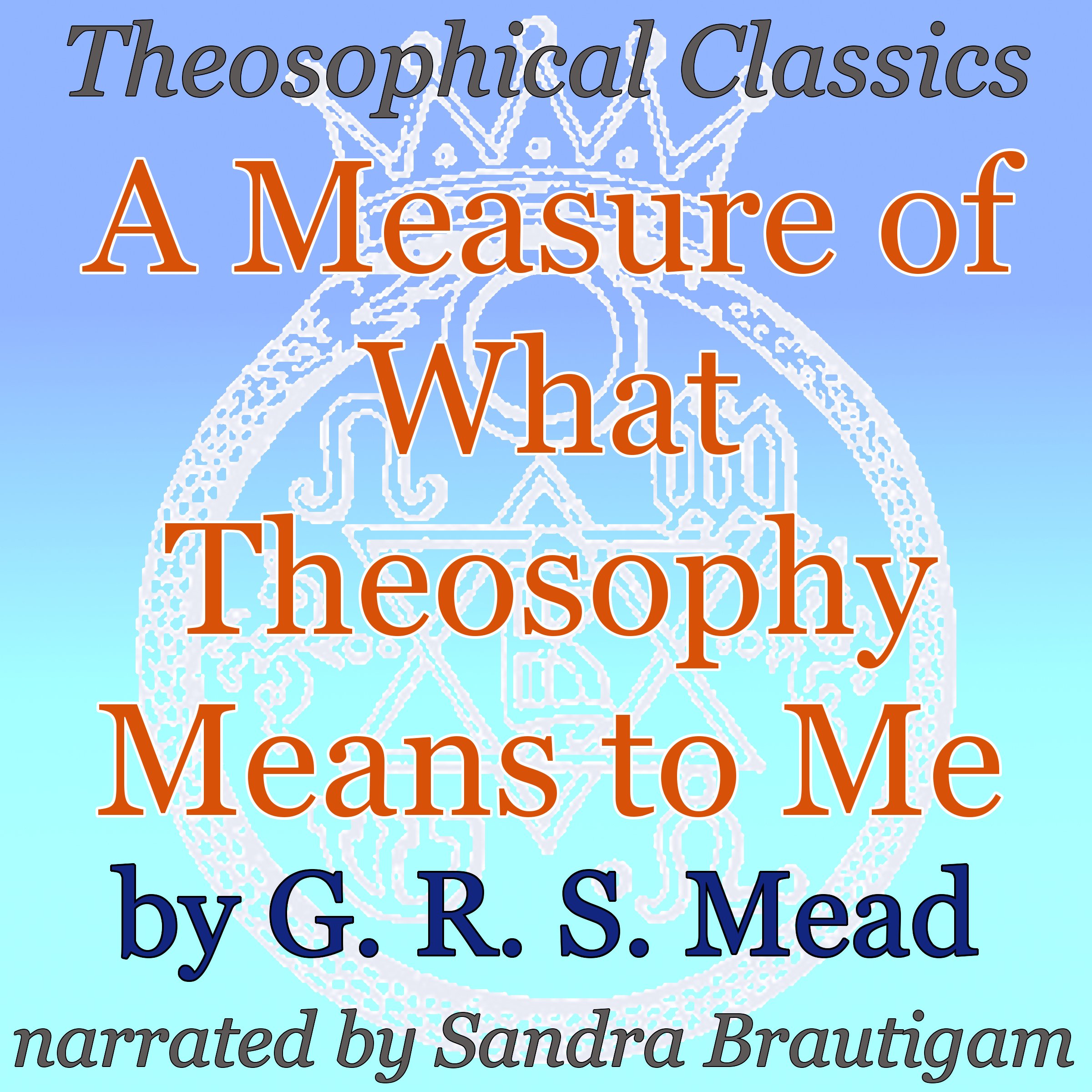 A Measure of What Theosophy Means to Me