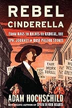 Rebel Cinderella: From Rags to Riches to Radical, the Epic Journey of Rose Pastor Stokes