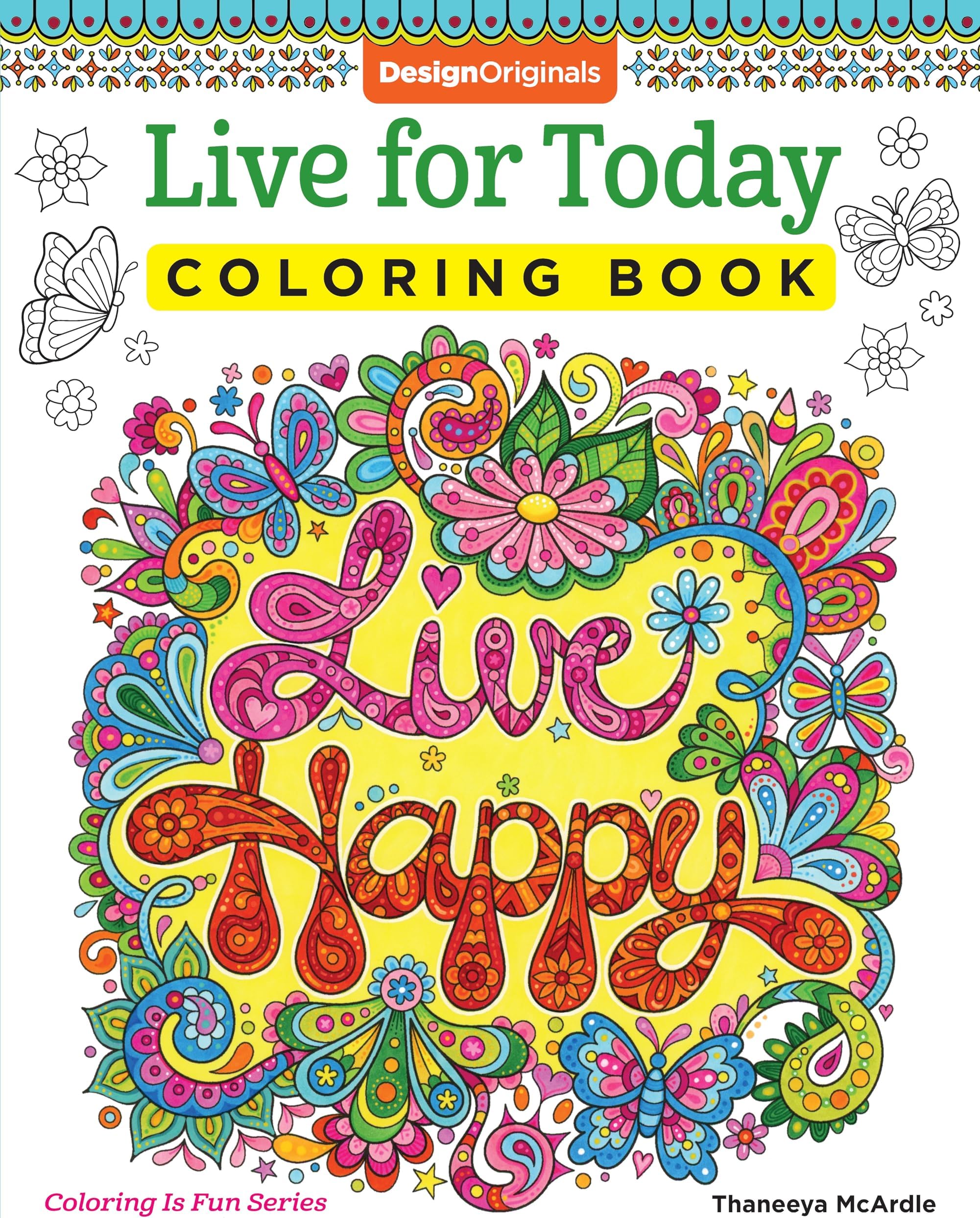 Live for Today Coloring Book (Coloring is Fun) (Design Originals) 32 Inspiring Quotes and Beginner-Friendly Creative Art Activities from Thaneeya McArdle; Extra-Thick Perforated Pages