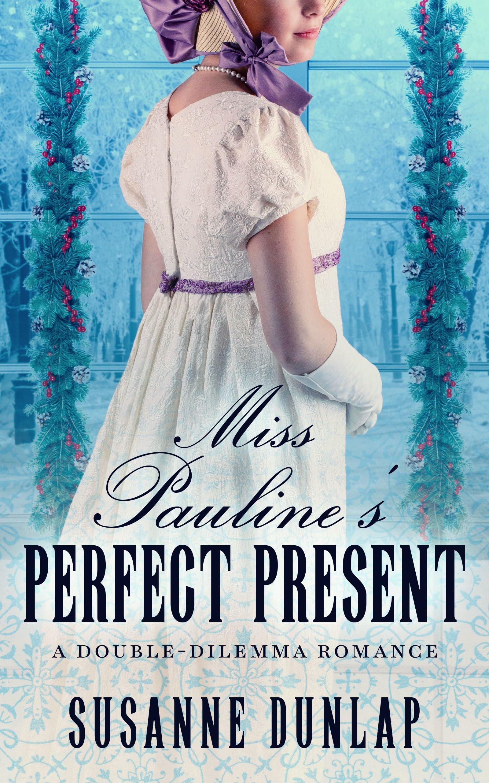 Miss Pauline's Perfect Present: A Regency Holiday Romance (Double-Dilemma Romance Book 3)