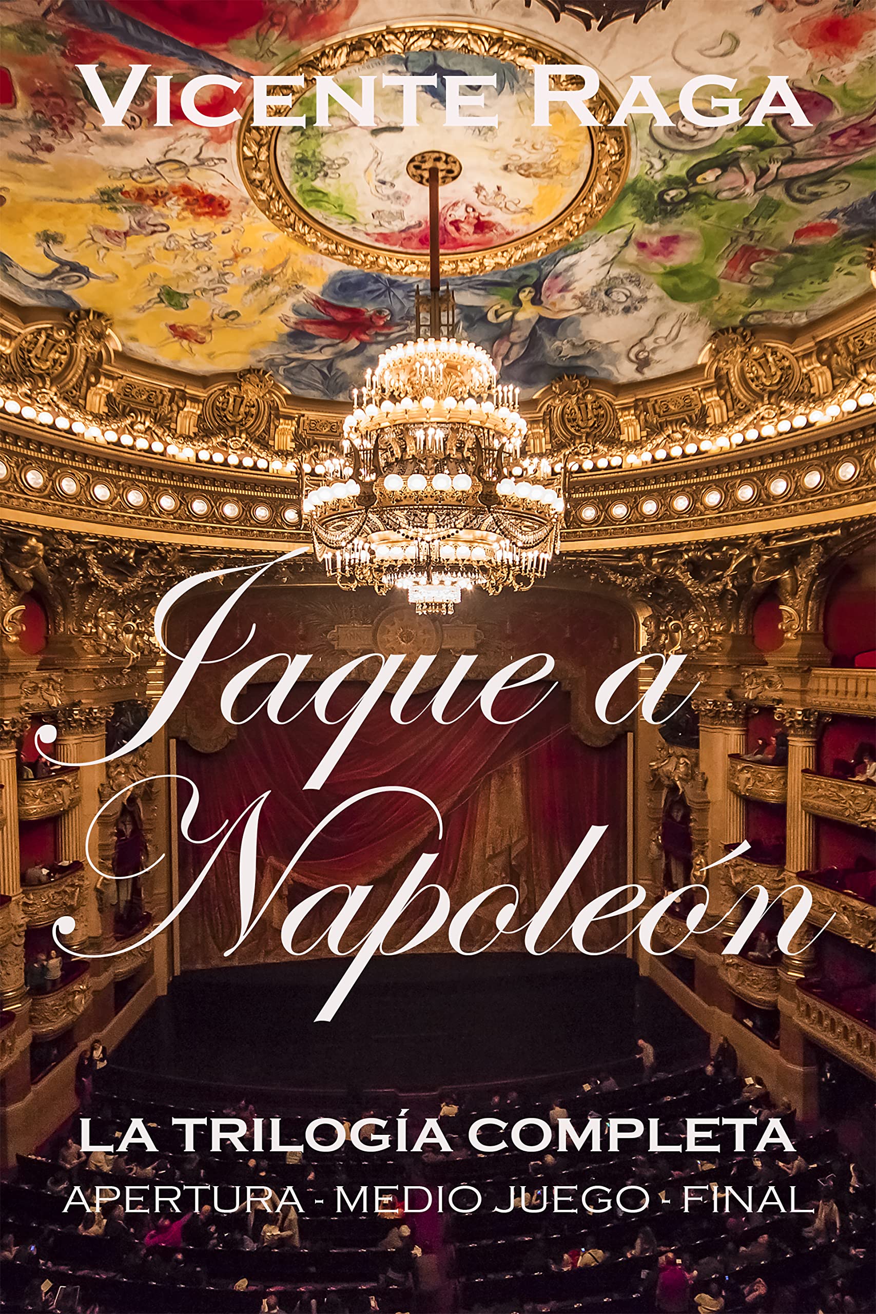 JAQUE A NAPOLEÓN: La trilogía completa: apertura, medio juego y final (Spanish Edition)