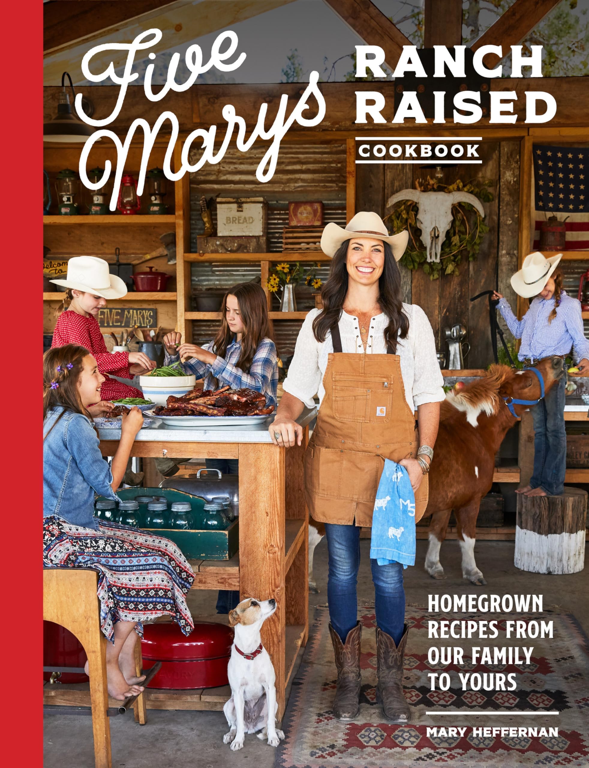 Five Marys Ranch Raised Cookbook: Homegrown Recipes from Our Family to Yours (Family Cookbook Series)